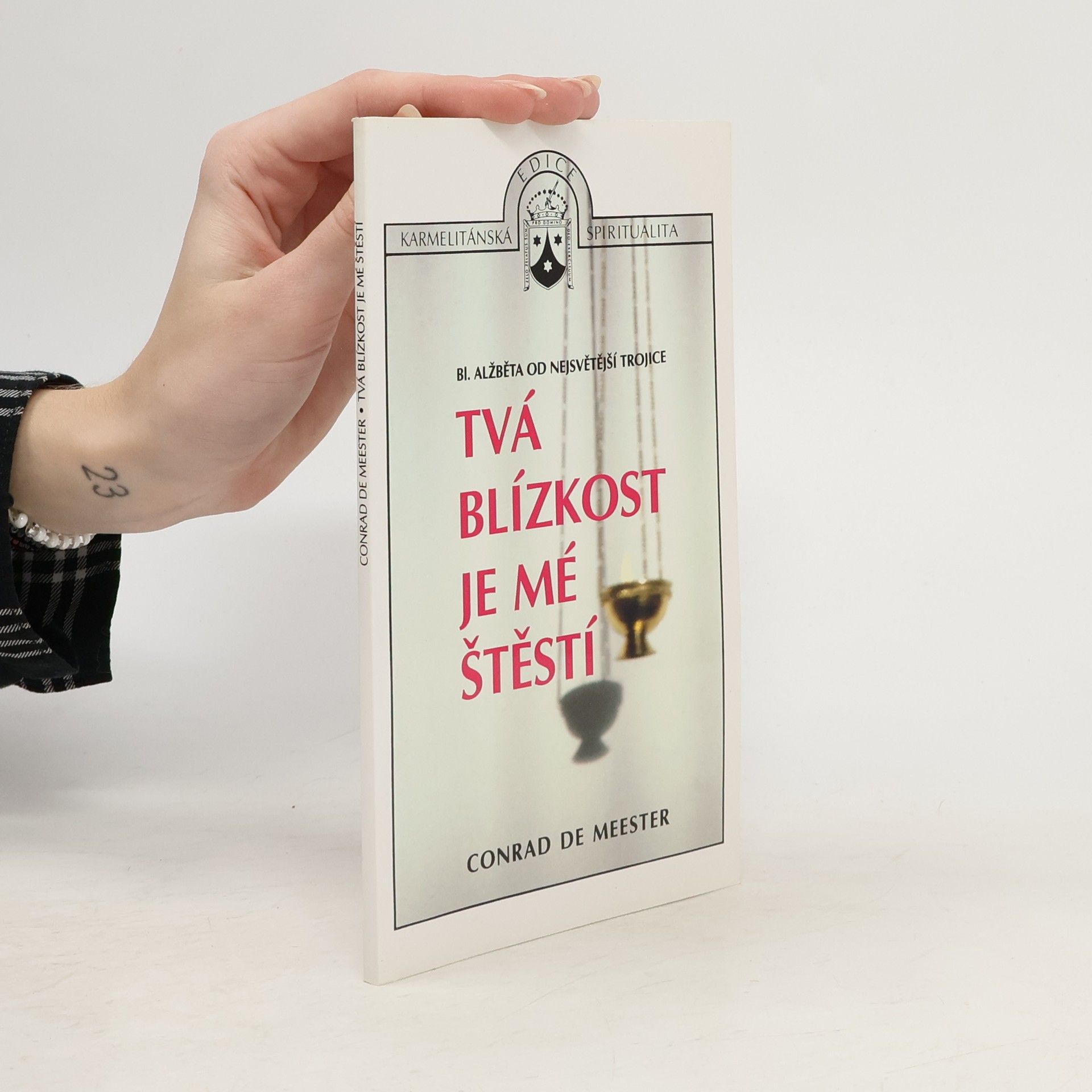 Alois Jozef De Meester Tvá blízkost je mé štěstí: bl. Alžběta od Nejsvětější Trojice