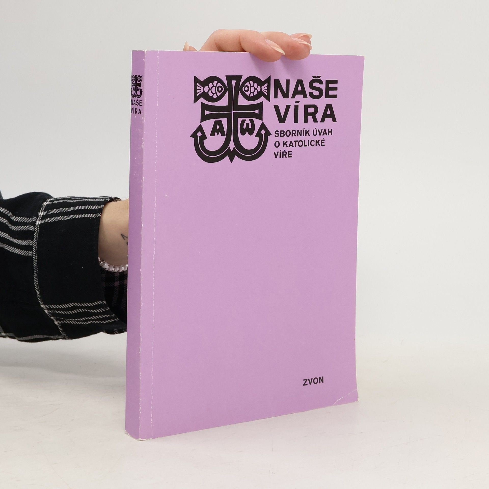 Naše víra : sborník úvah o katolické víře