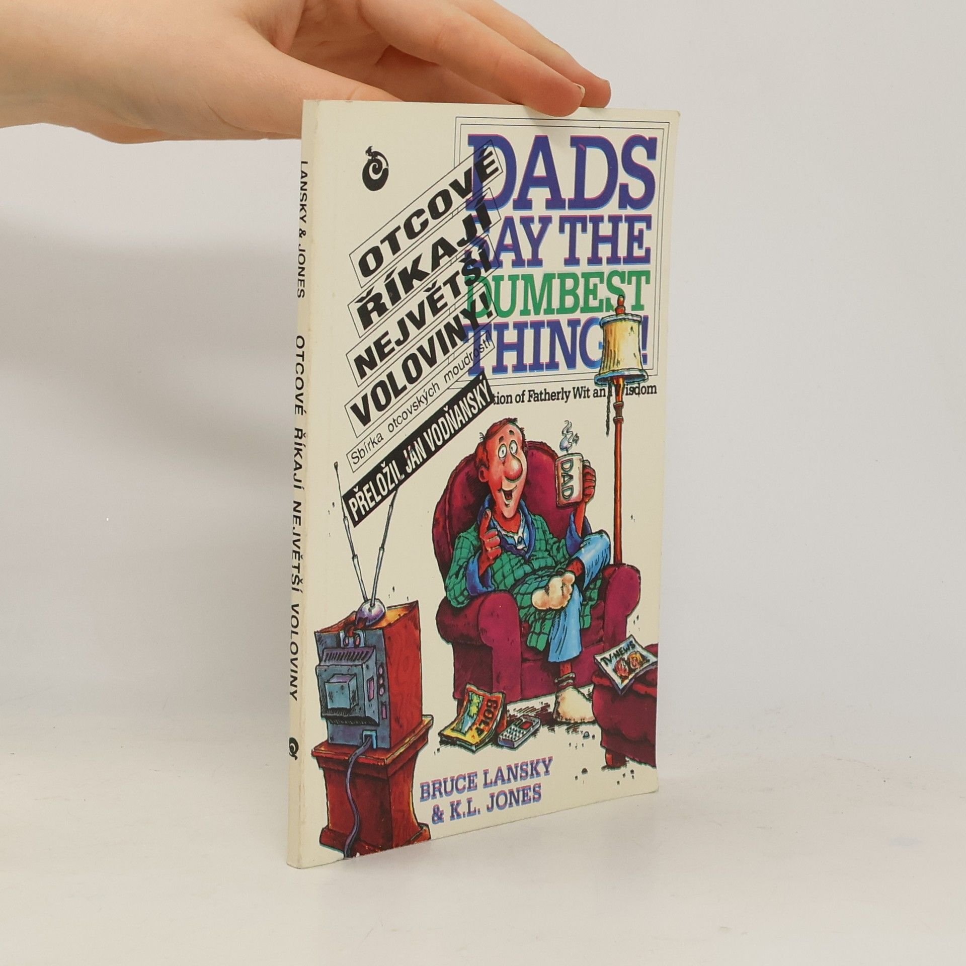 Bruce Lansky Otcové říkají největší voloviny! Sbírka otcovských moudrostí