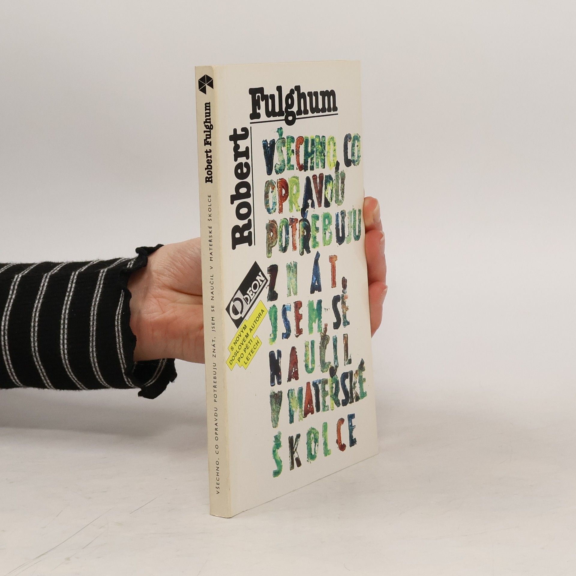 Robert Fulghum Všechno, co opravdu potřebuju znát, jsem se naučil v mateřské školce
