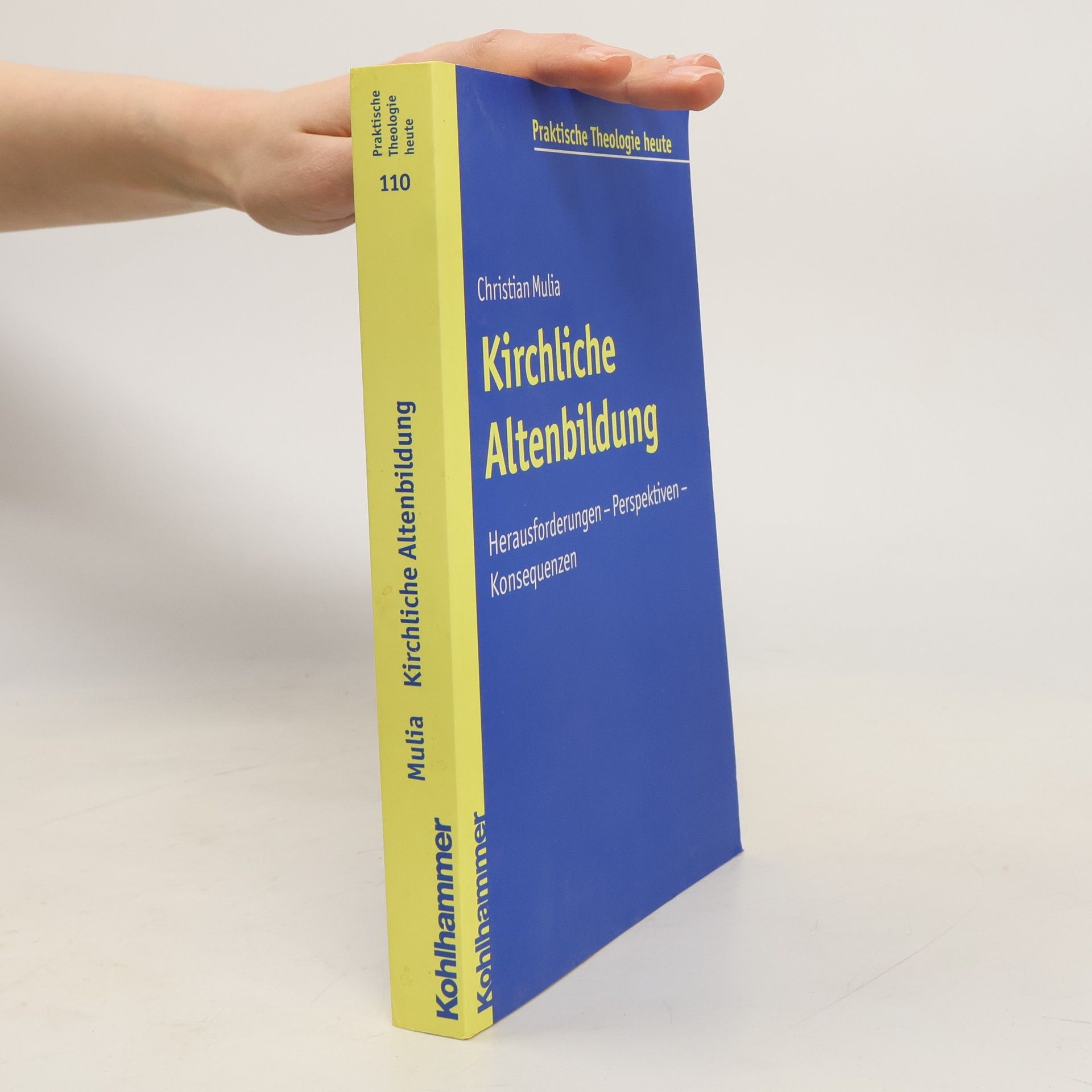 Christian Mulia Praktische Theologie heute - 110: Kirchliche Altenbildung