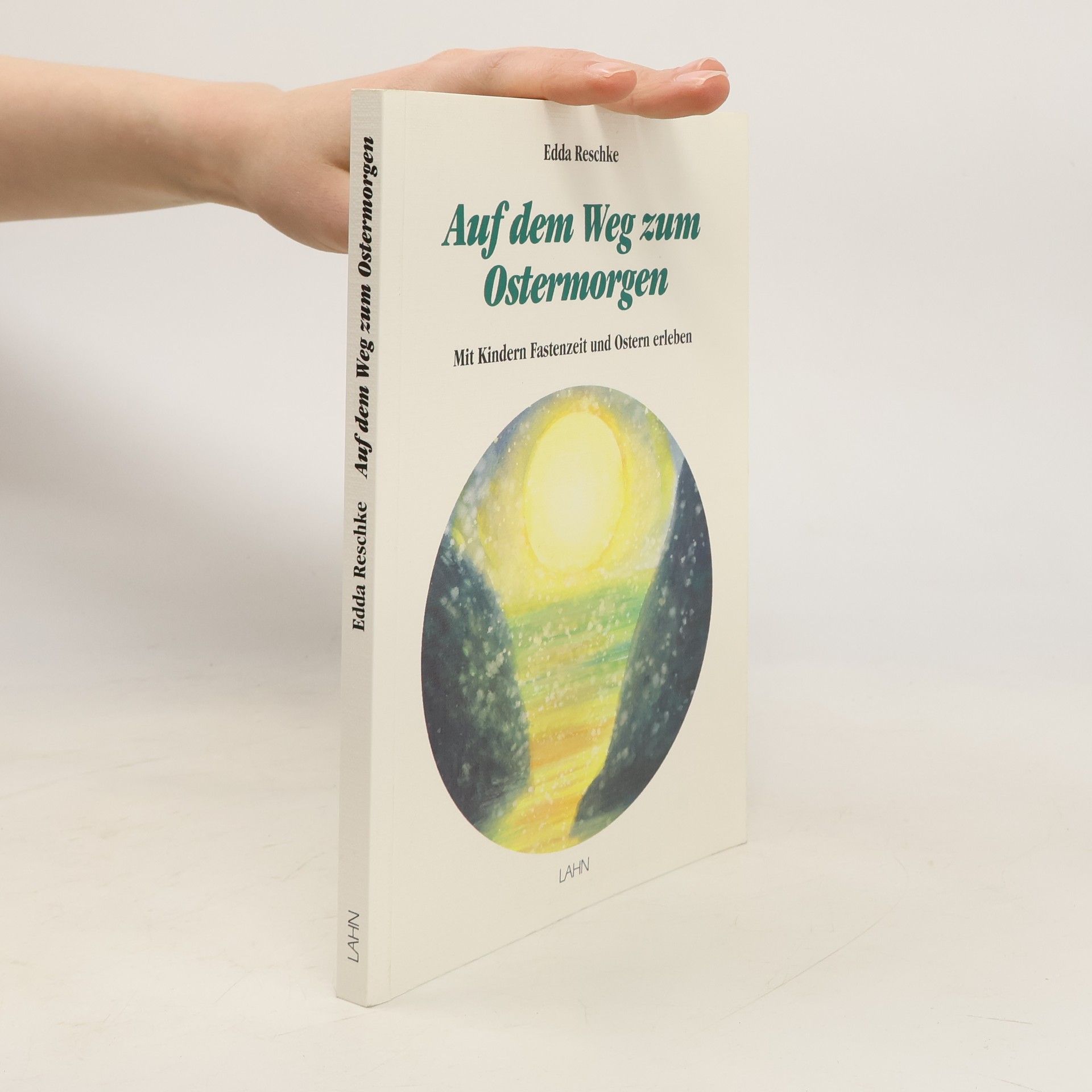 Auf dem Weg zum Ostermorgen. Mit Kindern Fastenzeit und Ostern erleben.