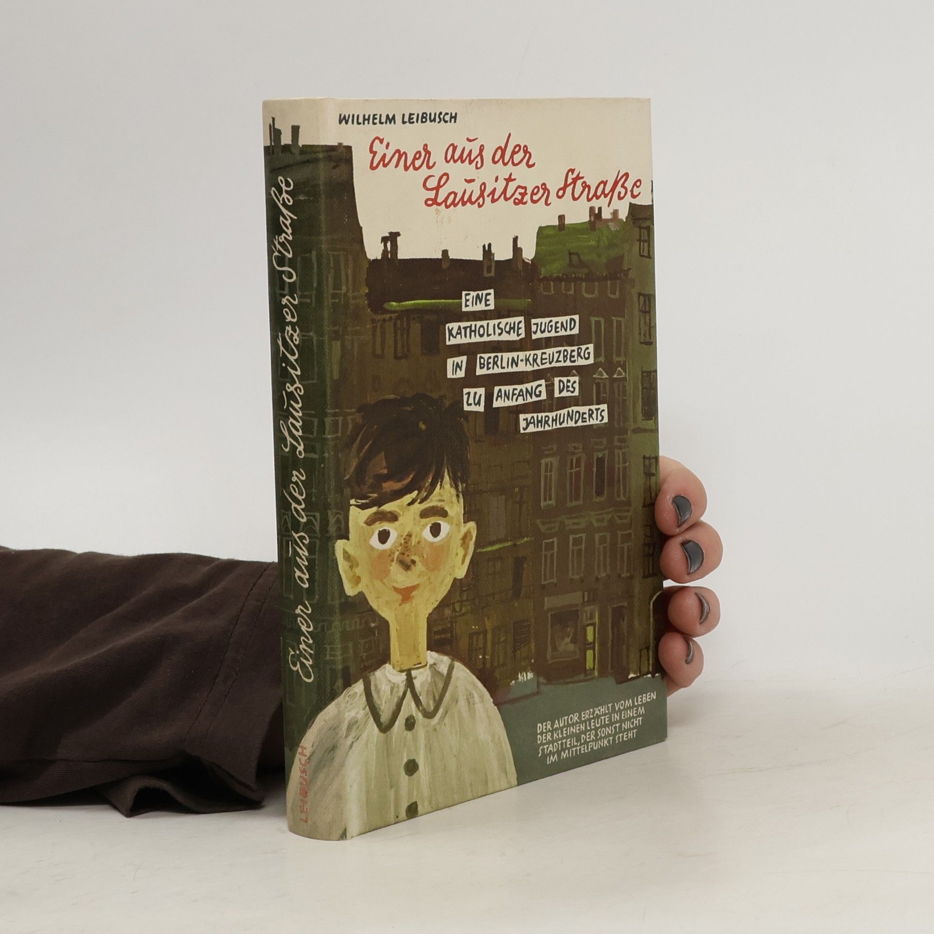 Wilhelm Leibusch Einer aus der Lausitzer Strasse