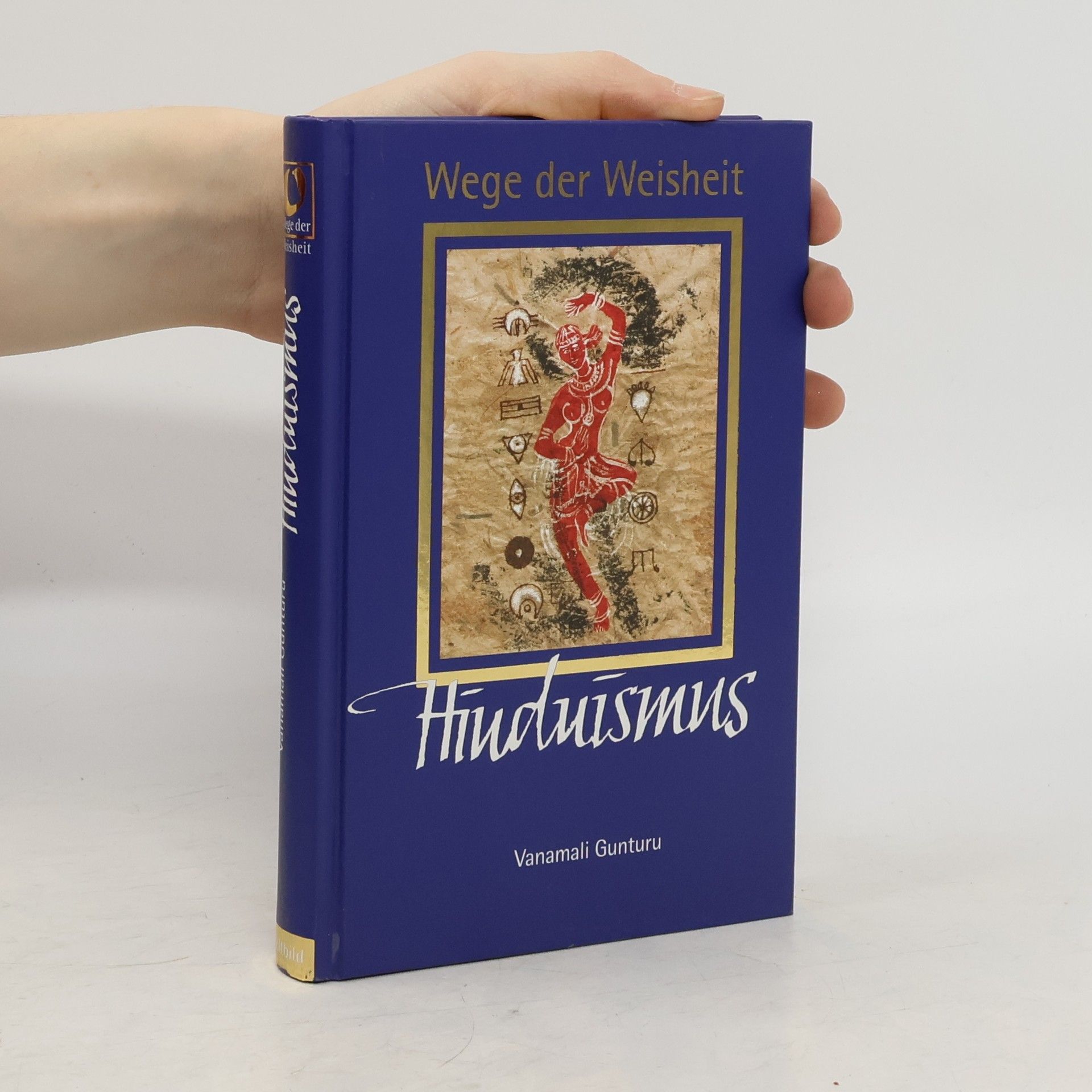 Wege der Weisheit. Hinduismus