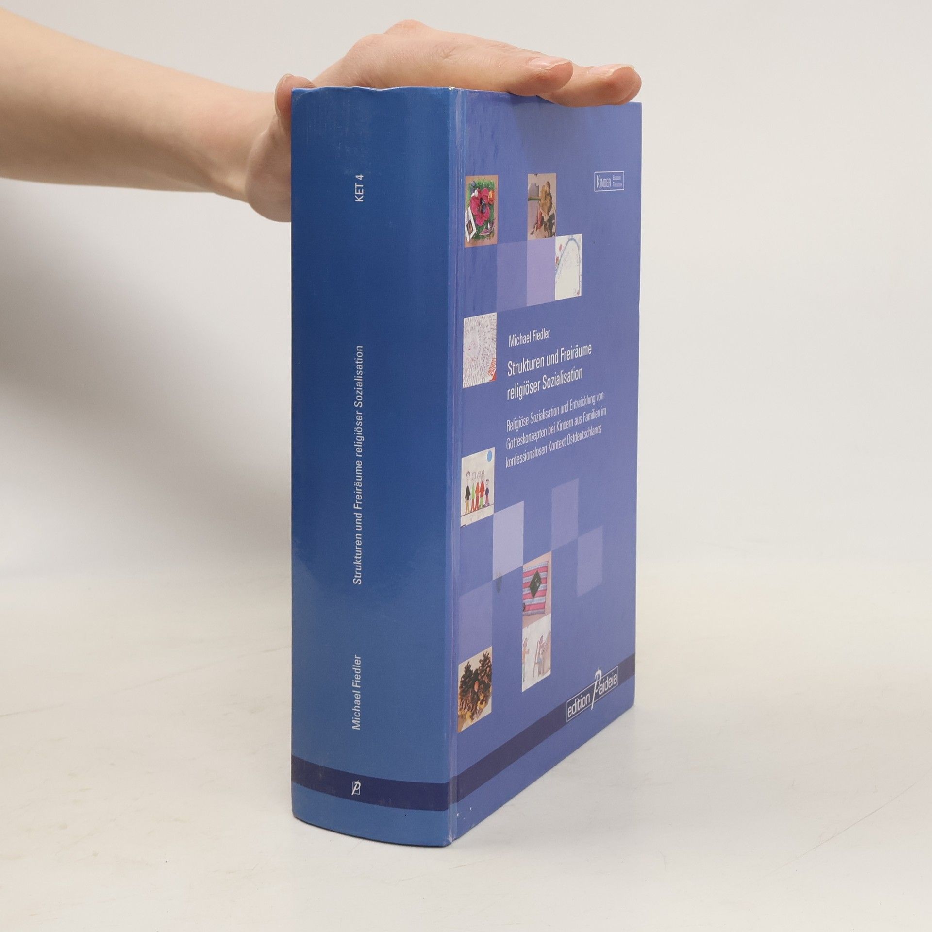 Michael Fiedler Kinder Erleben Theologie - 4: Strukturen und Freiräume religiöser Sozialisation