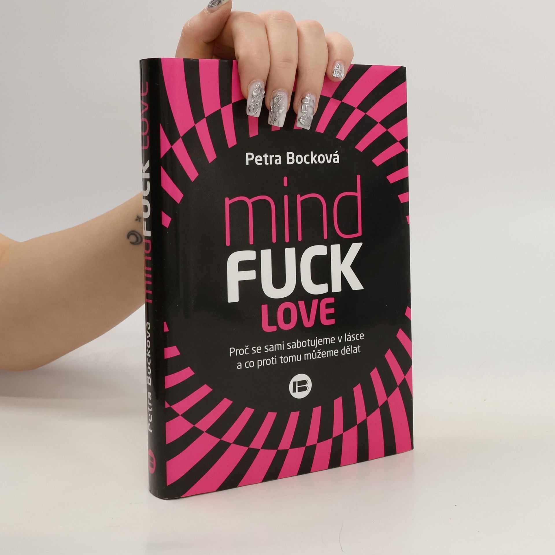 Mindfuck love : proč se sami sabotujeme v lásce a co proti tomu můžeme dělat