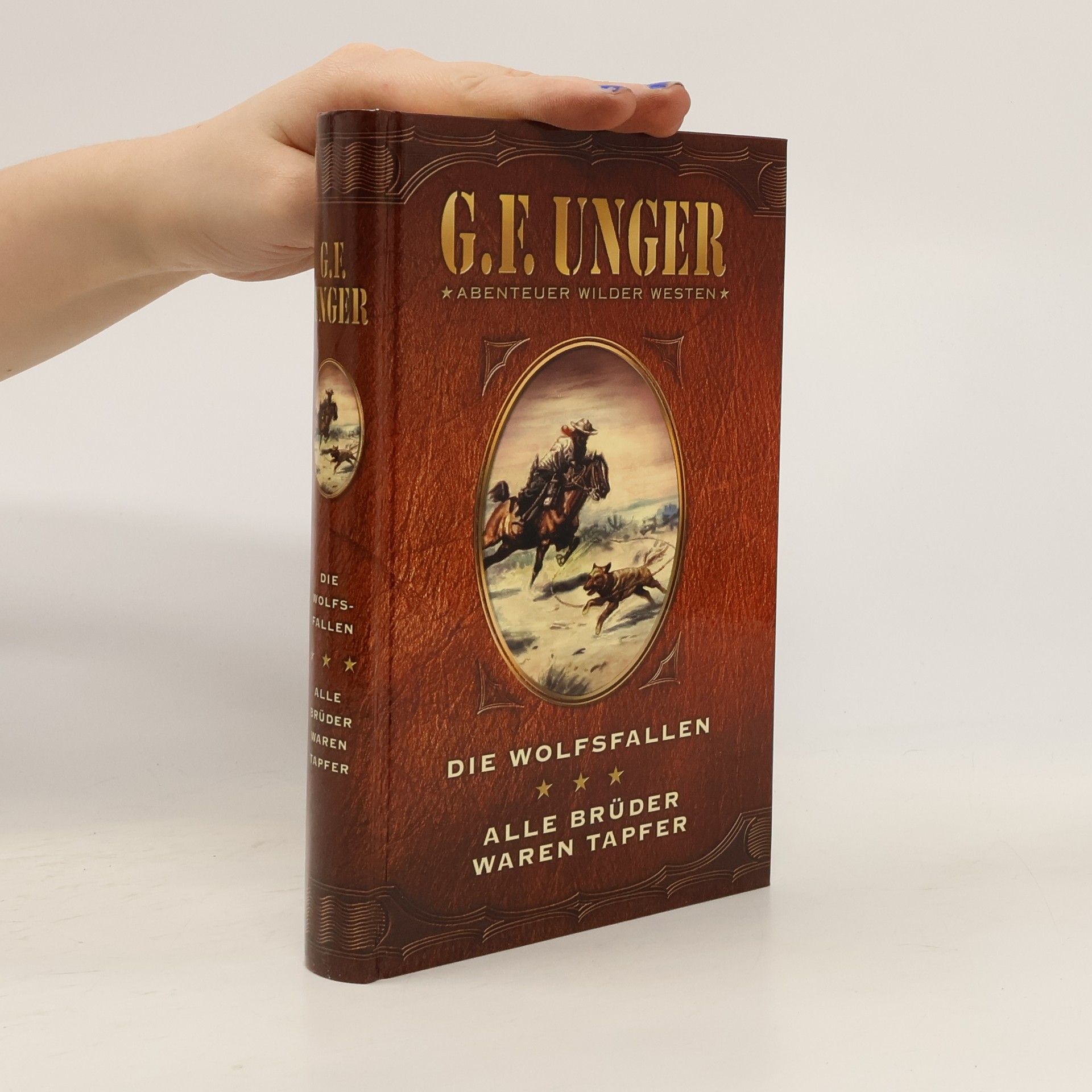 Gert F. Unger Die Wolfsfallen. Alle Brüder waren Tapfer