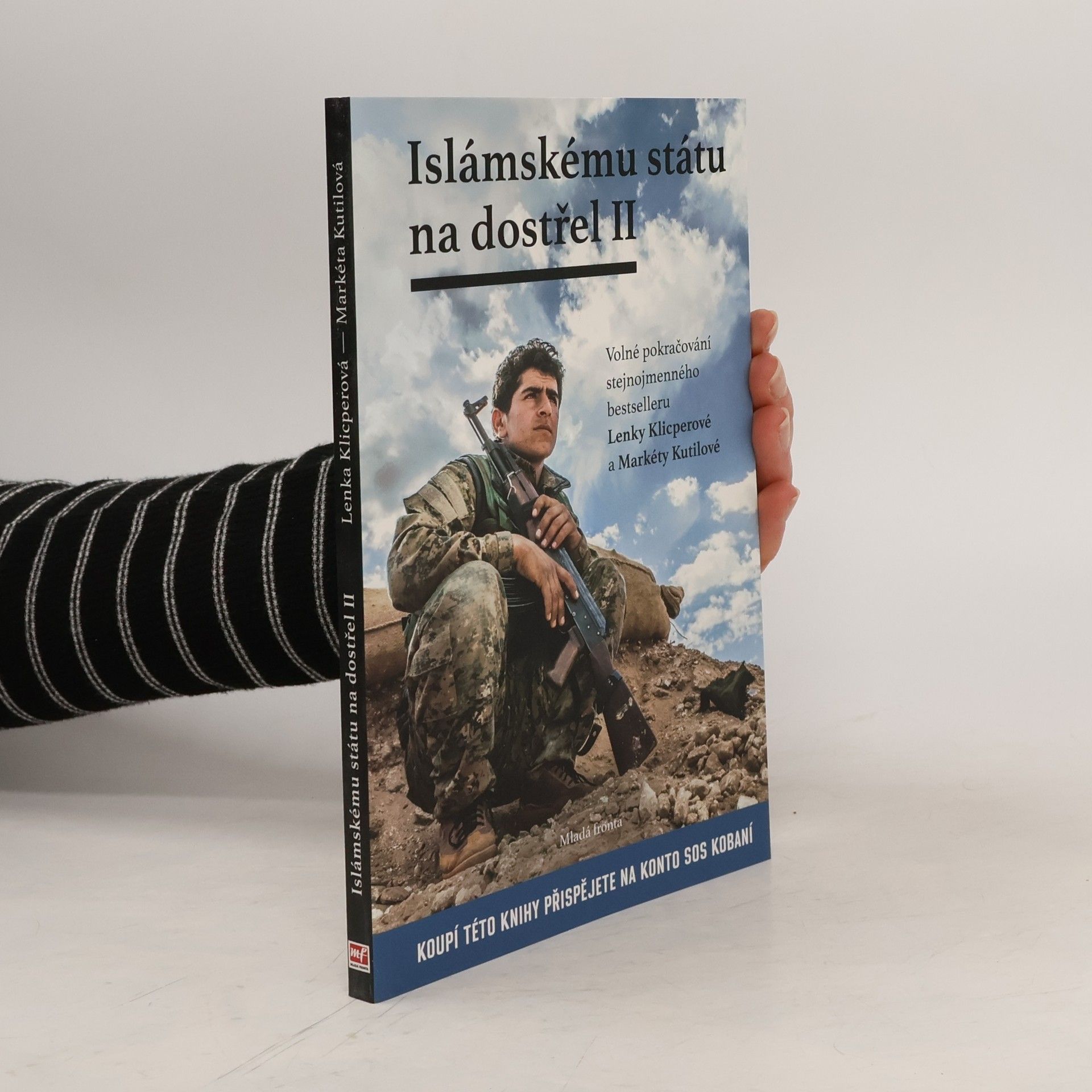 Lenka Klicperová Islámskému státu na dostřel II: Volné pokračování stejnojmenného bestselleru Lenky Klicperové a Markéty Kutilové