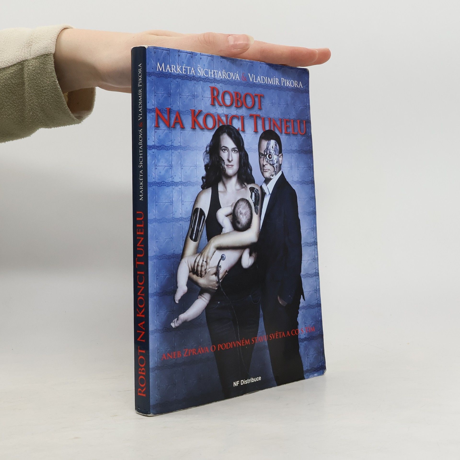 Markéta Šichtařová Robot na konci tunelu, aneb, Zpráva o podivném stavu světa a co s tím