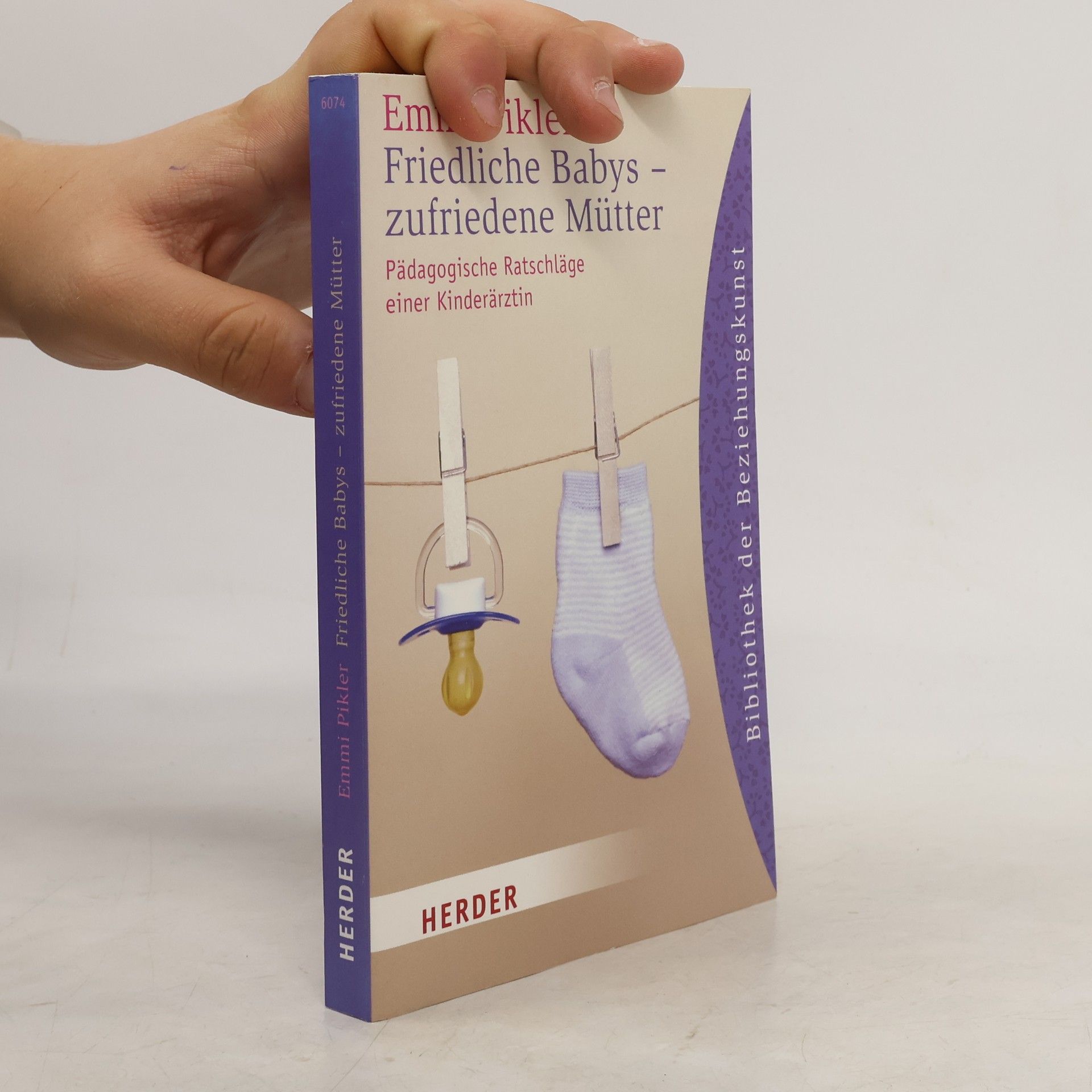 Emmi Pikler Friedliche Babys - zufriedene Mütter