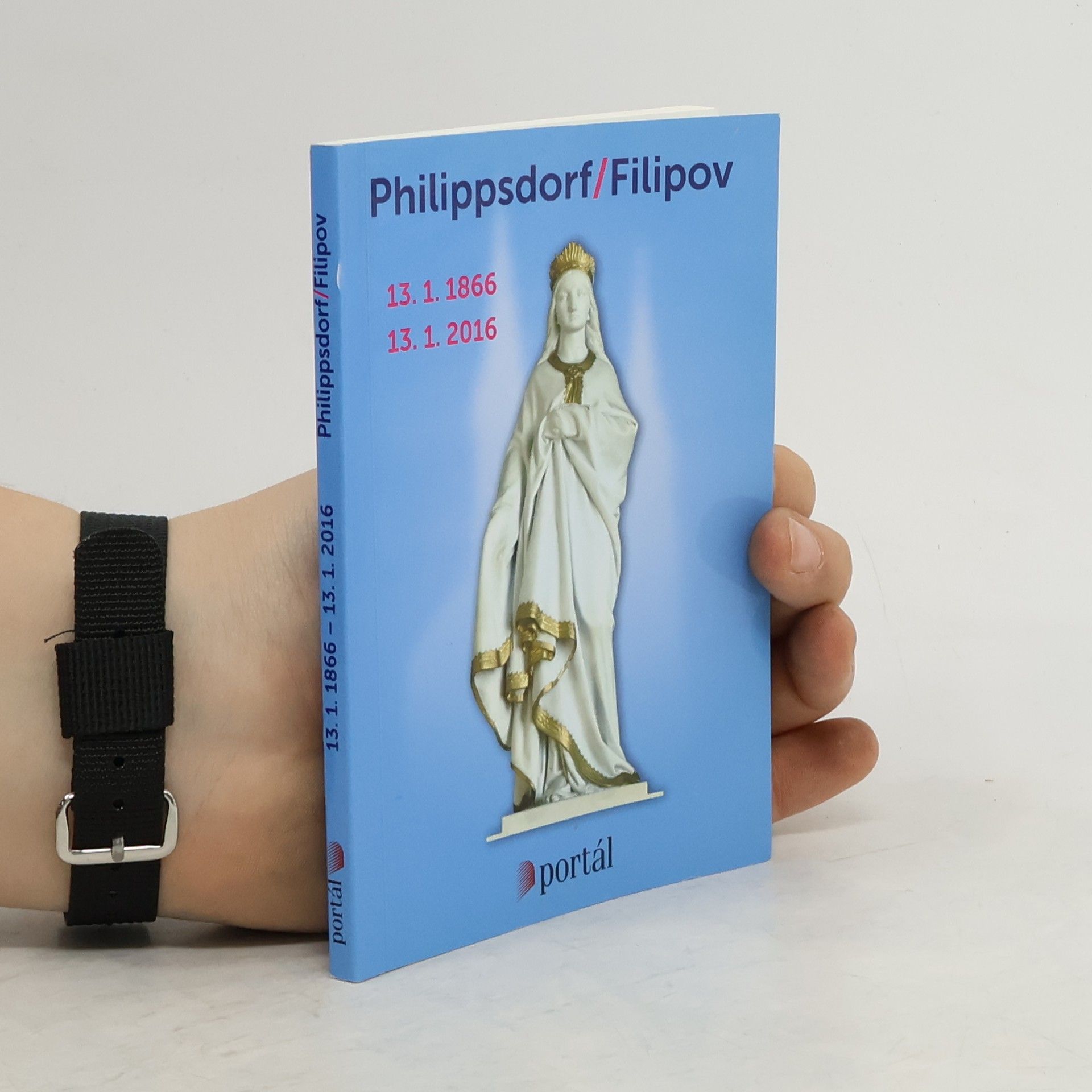 Collectif d'auteurs Philippsdorf/Filipov 13.1.1866 - 13.1.2016