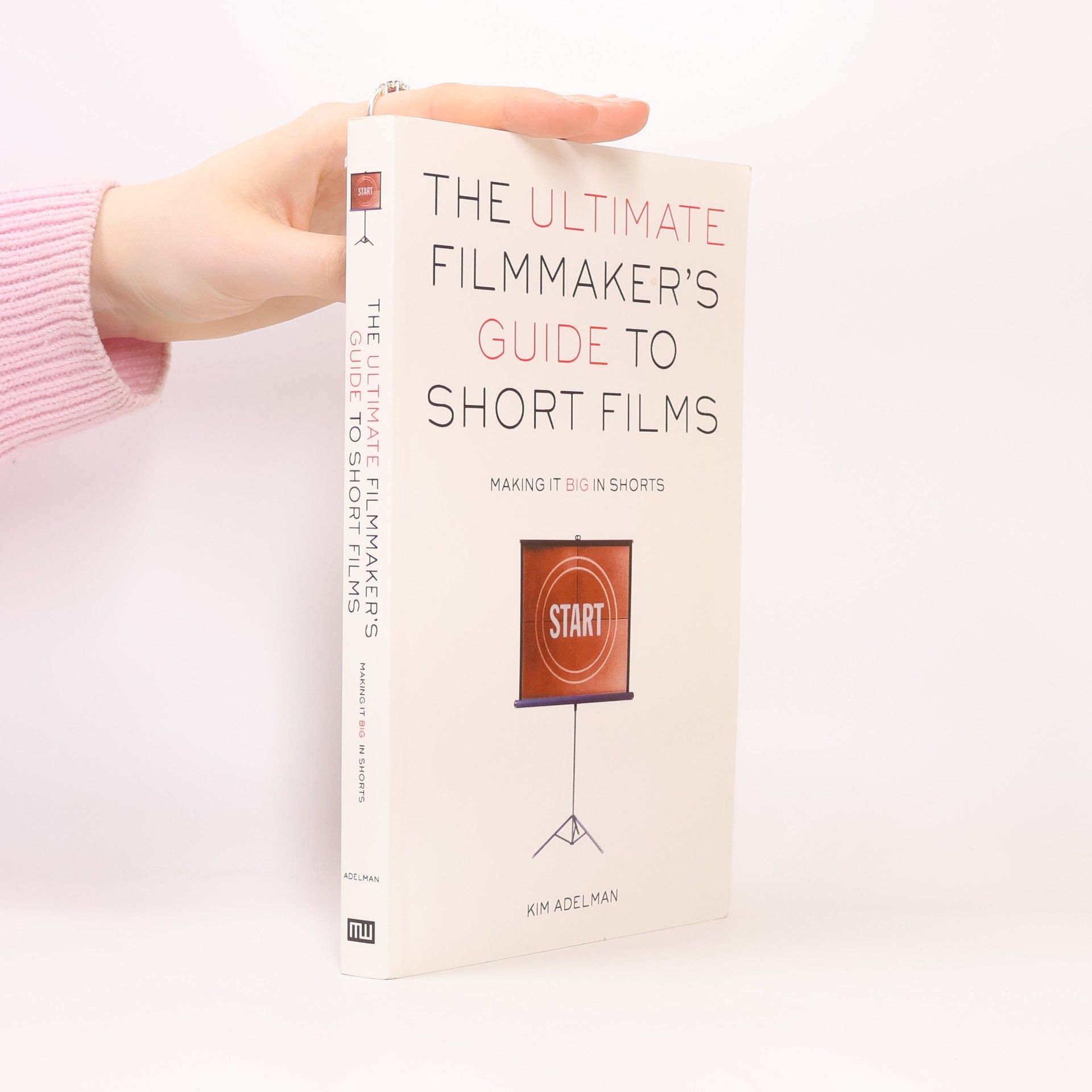 Kim Adelman The Ultimate Filmmaker's Guide to Short Films
