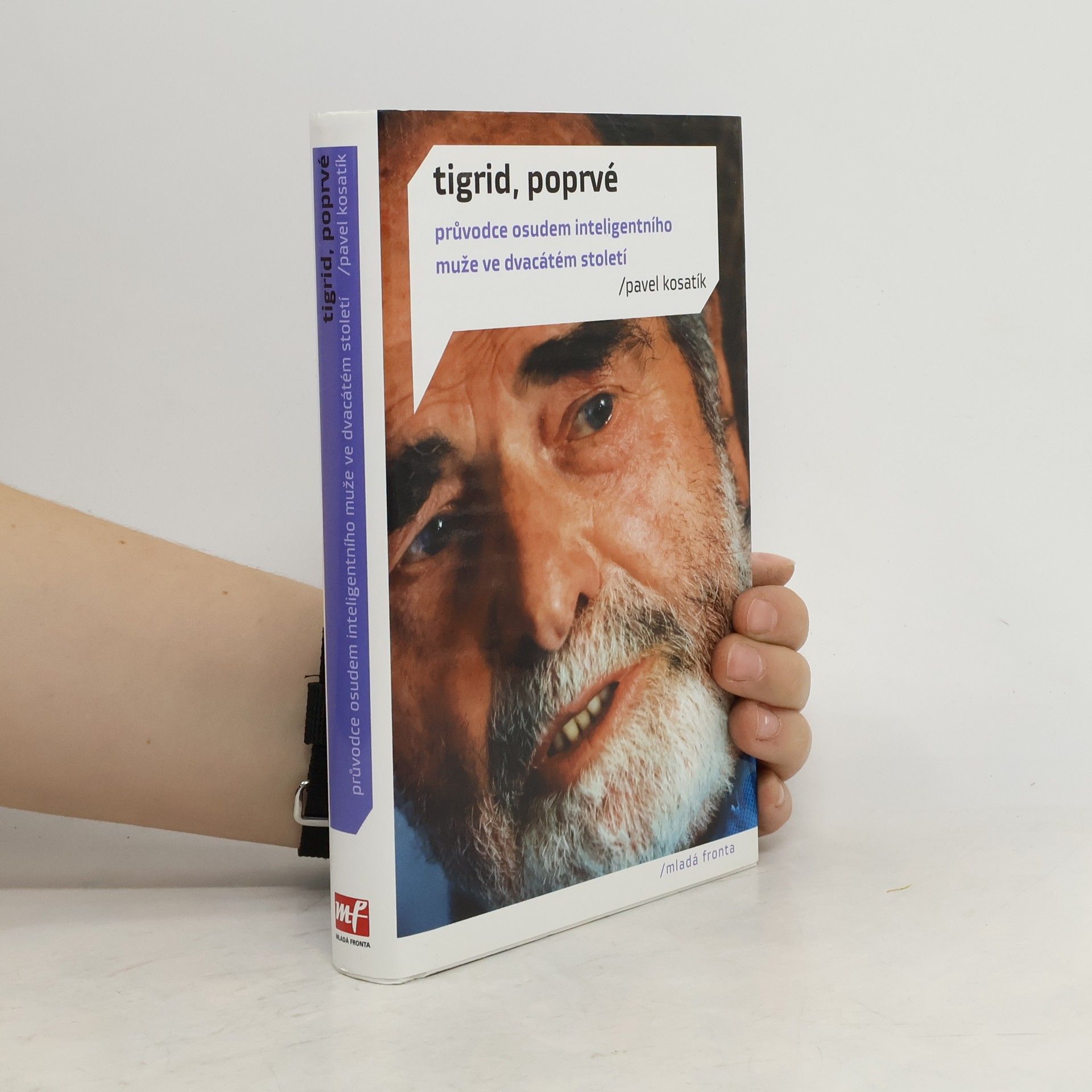Pavel Kosatík Tigrid, poprvé. Průvodce osudem inteligentního muže ve dvacátém století