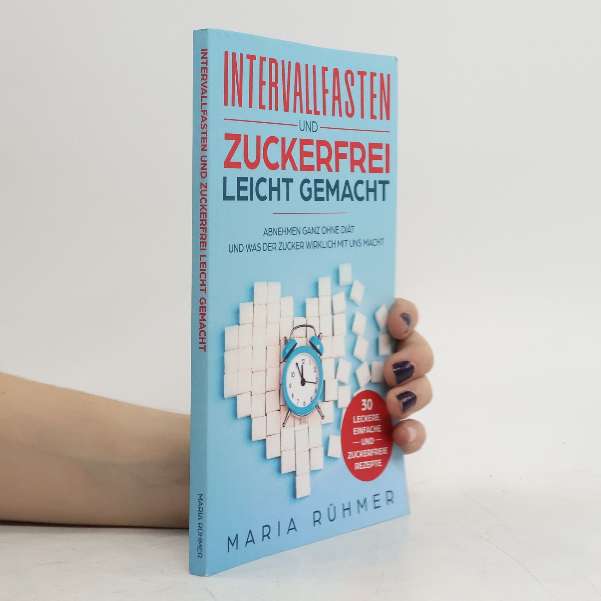Maria Rühmer Intervallfasten und Zuckerfrei leicht gemacht