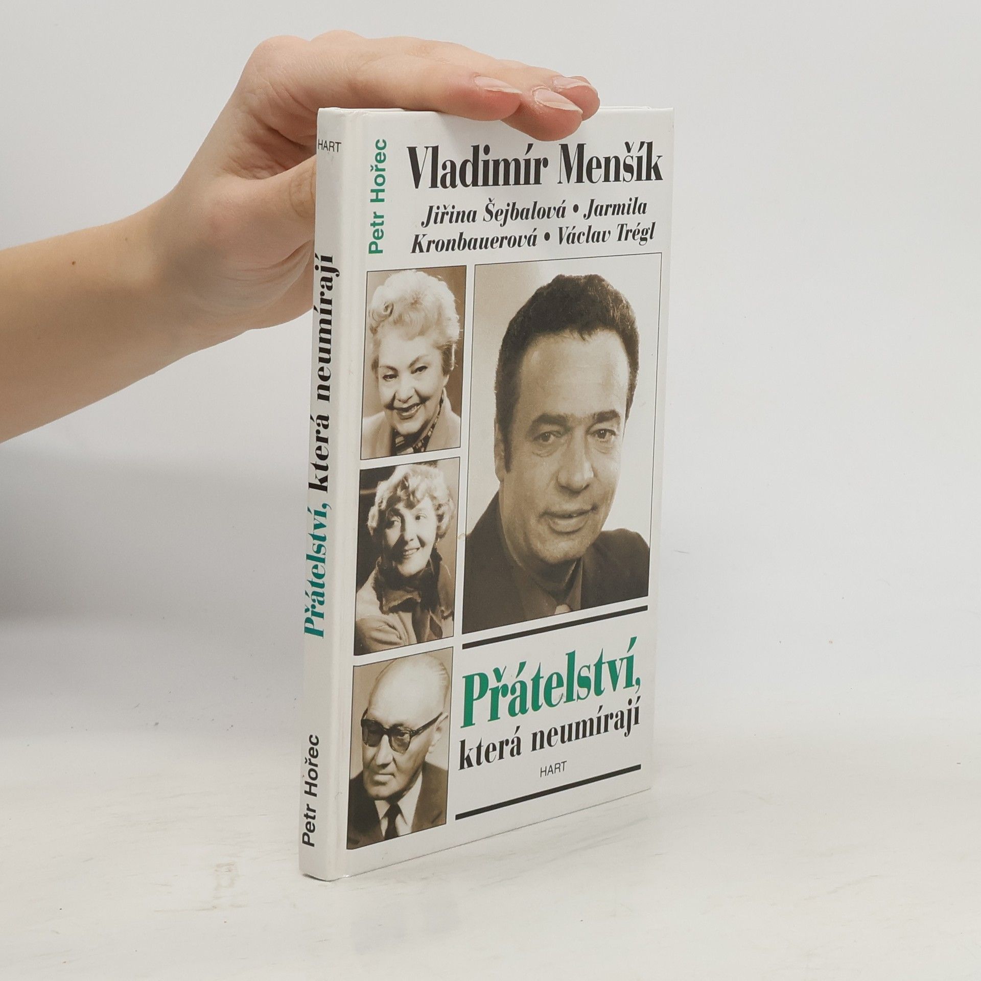 Petr Hořec Přátelství, která neumírají. Vladimír Menšík, Jiřina Šejbalová, Jarmila Kronbauerová, Václav Trégl
