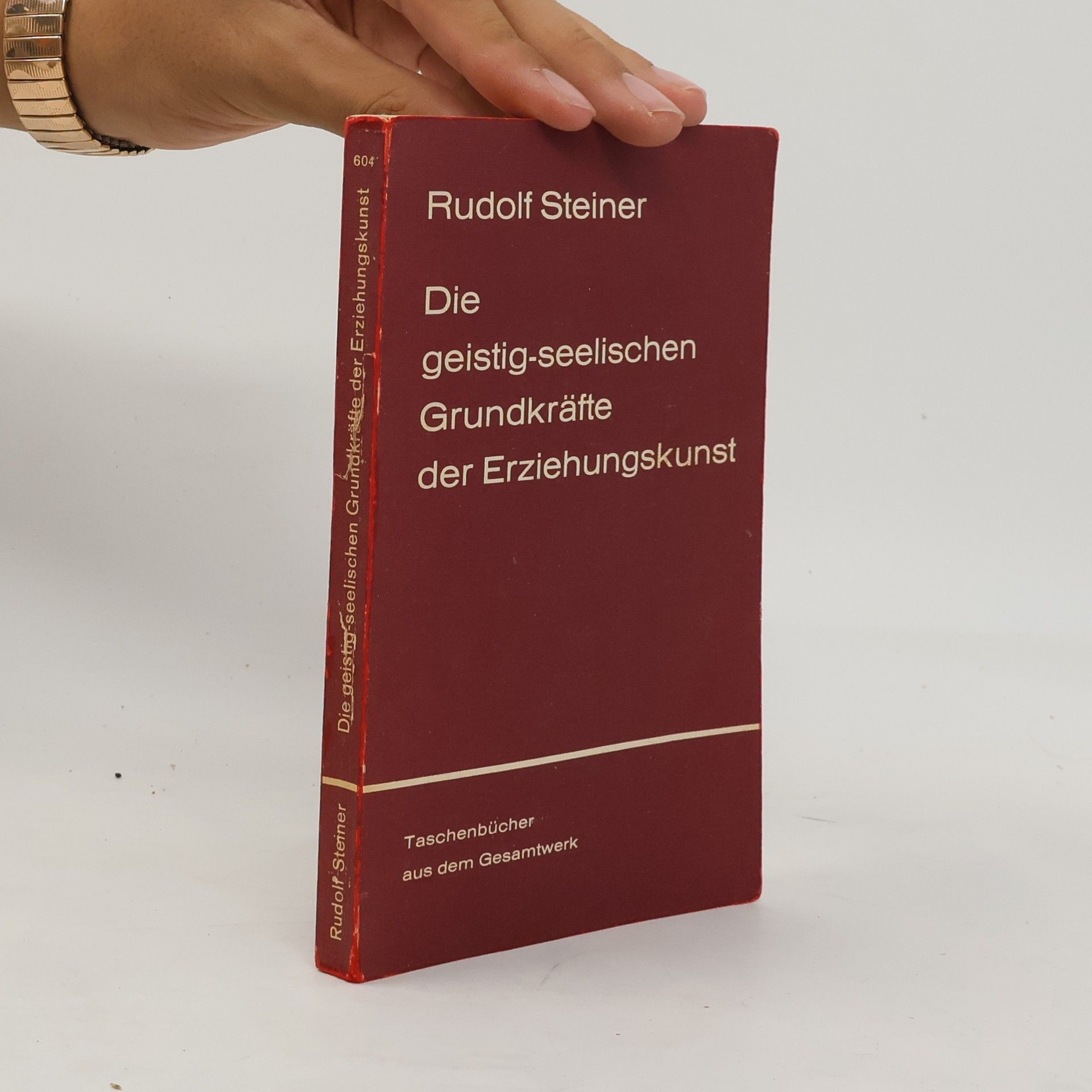 Rudolf Steiner Die geistig-seelischen Grundkräfte der Erziehungskunst