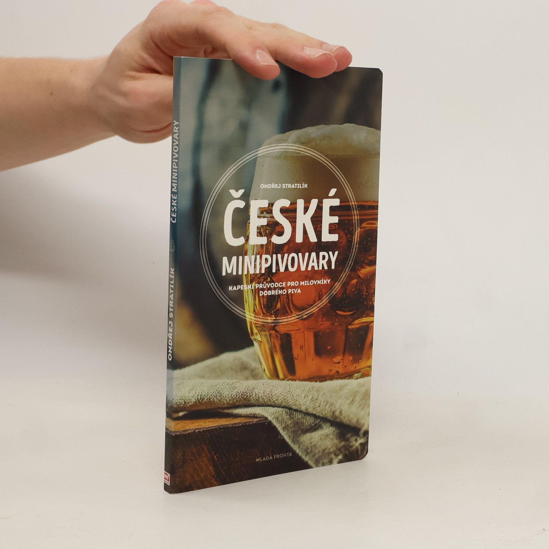 Ondřej Stratilík České minipivovary - Kapesní průvodce pro milovníky dobrého piva