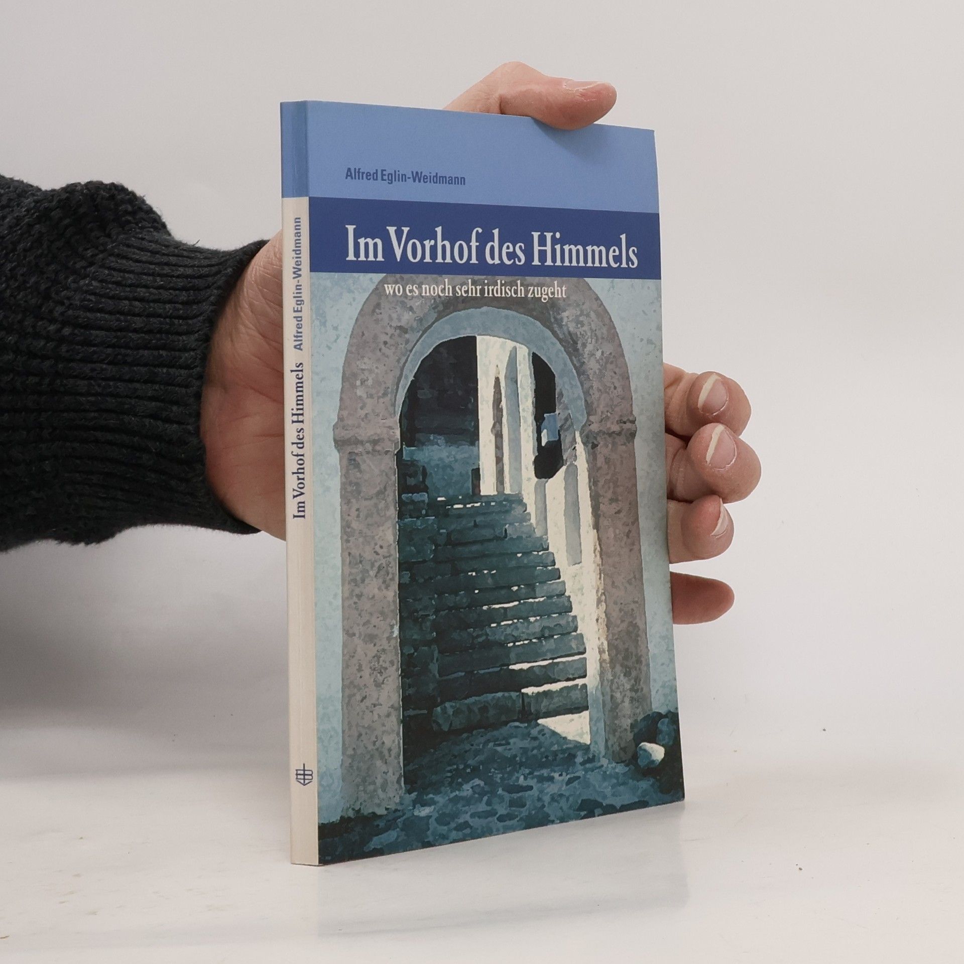 Alfred Eglin-Weidmann Im Vorhof des Himmels