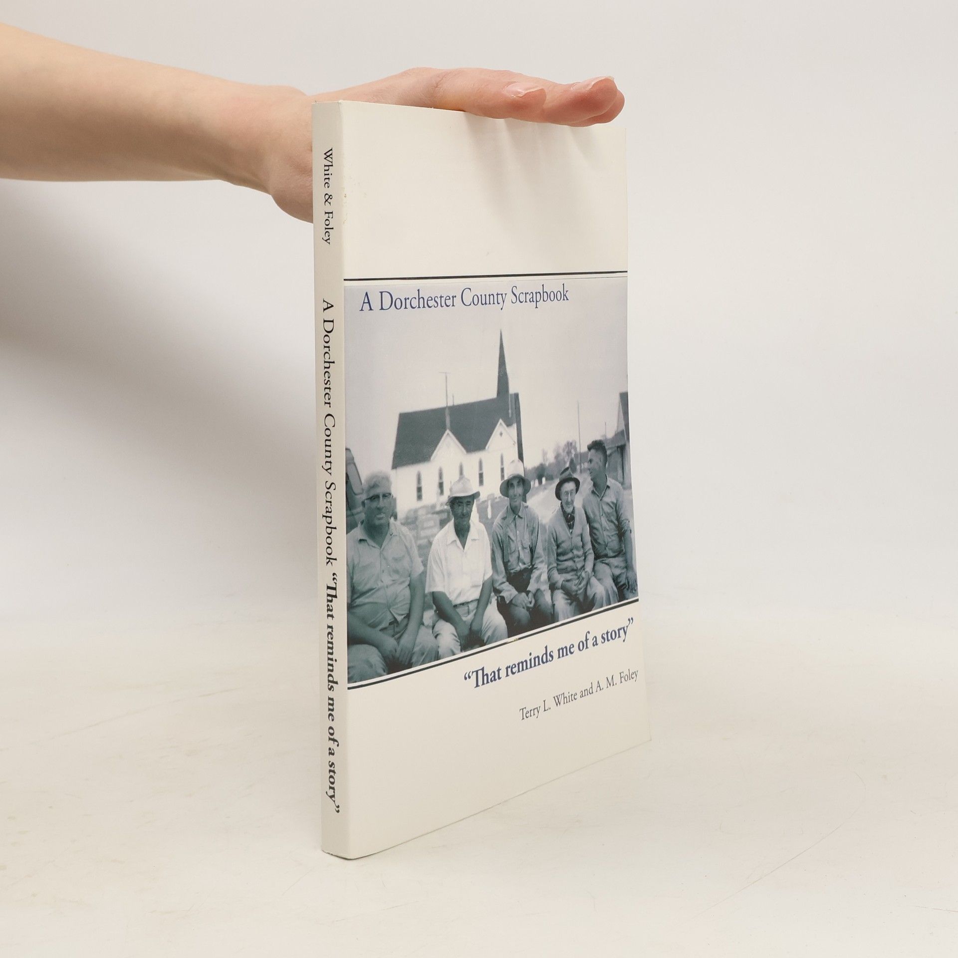 Terry L. White A Dorchester County Scrapbook