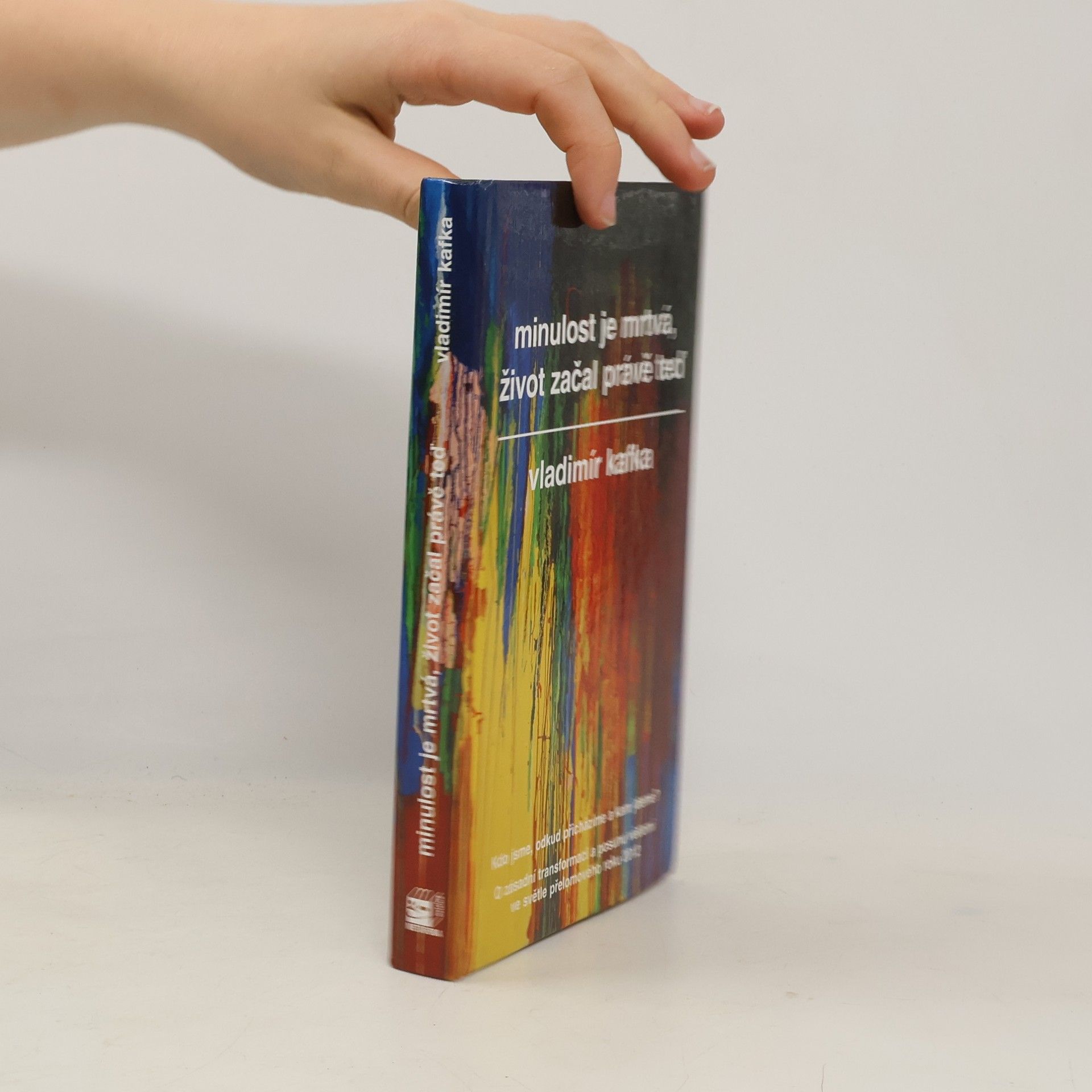 Vladimír Kafka Minulost je mrtvá, život začal právě teď