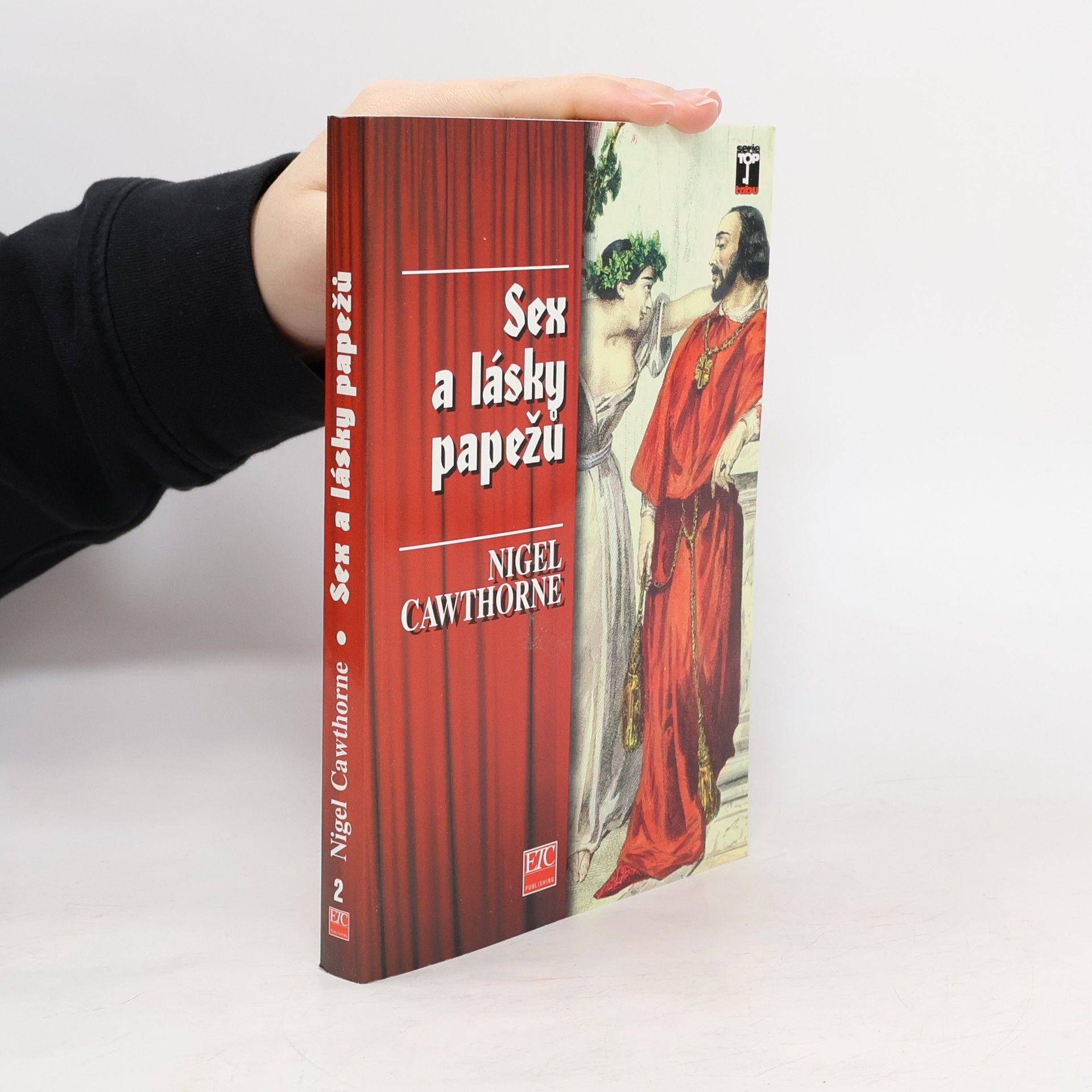 Nigel Cawthorne Sex a lásky papežů : skandální odhalení římských biskupů od svatého Petra až po dnešní dny