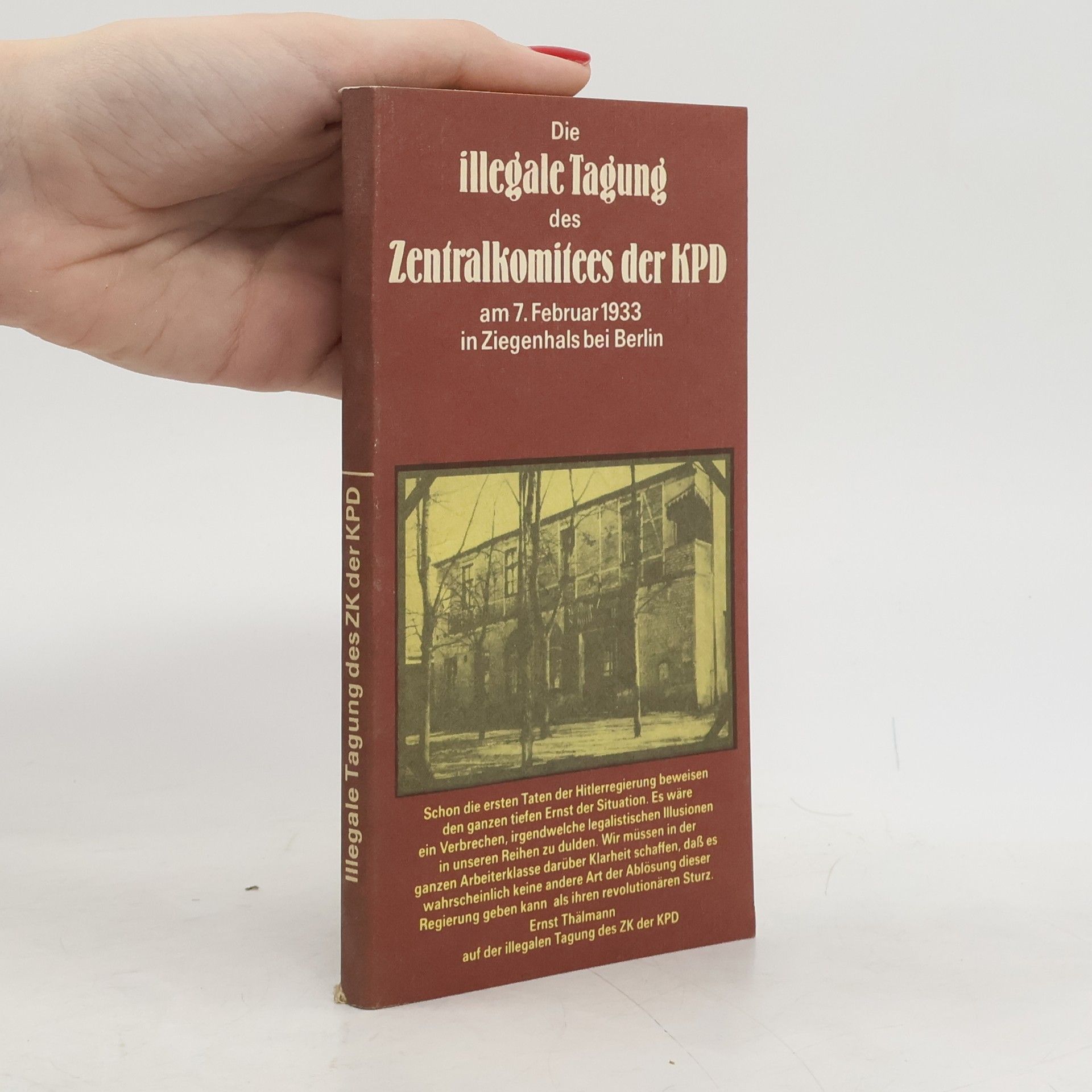 Collectif d'auteurs Die illegale Tagung des Zentralkomitees der KPD am 7. Februar 1933 in Ziegenhals bei Berlin