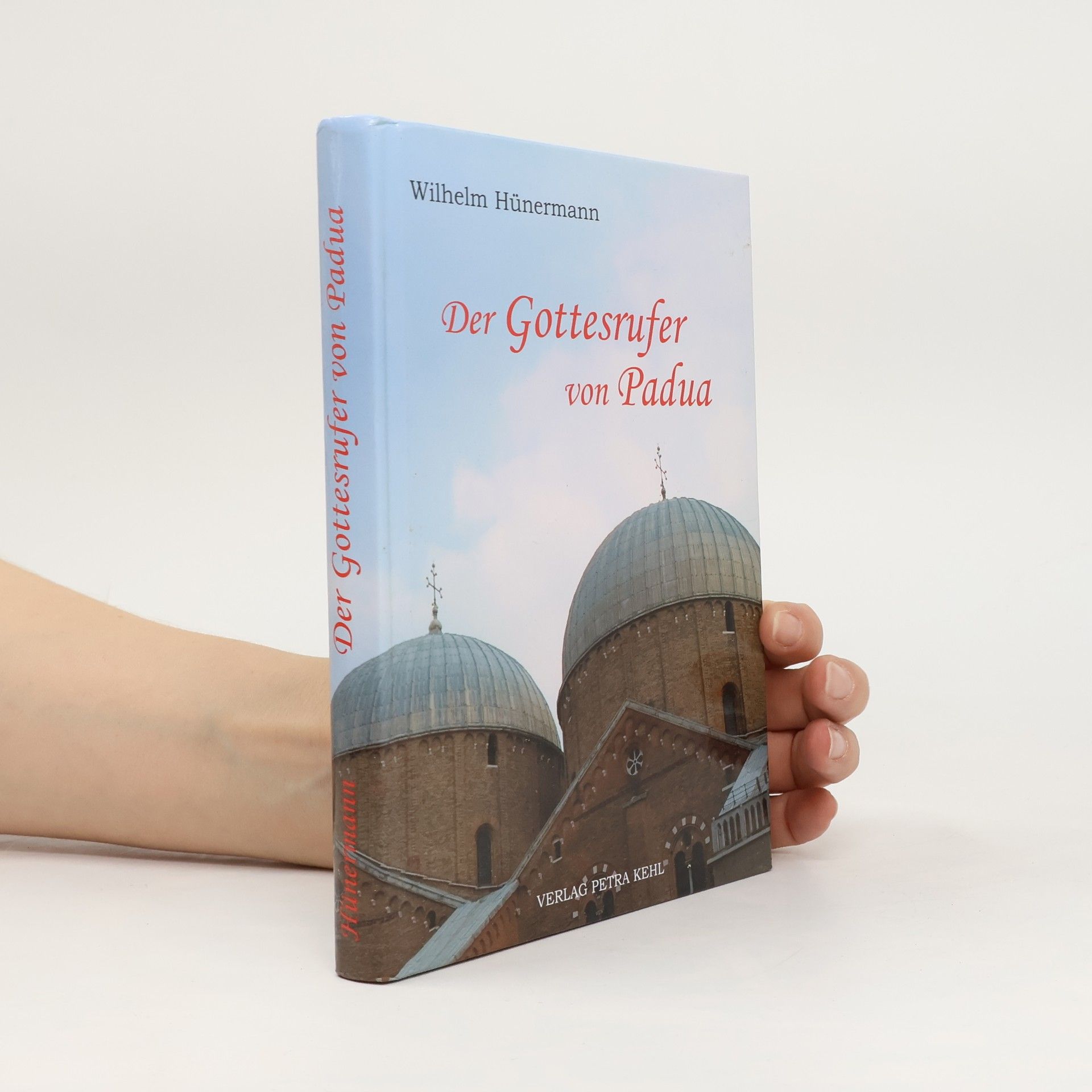 Wilhelm Hünermann Der Gottesrufer von Padua