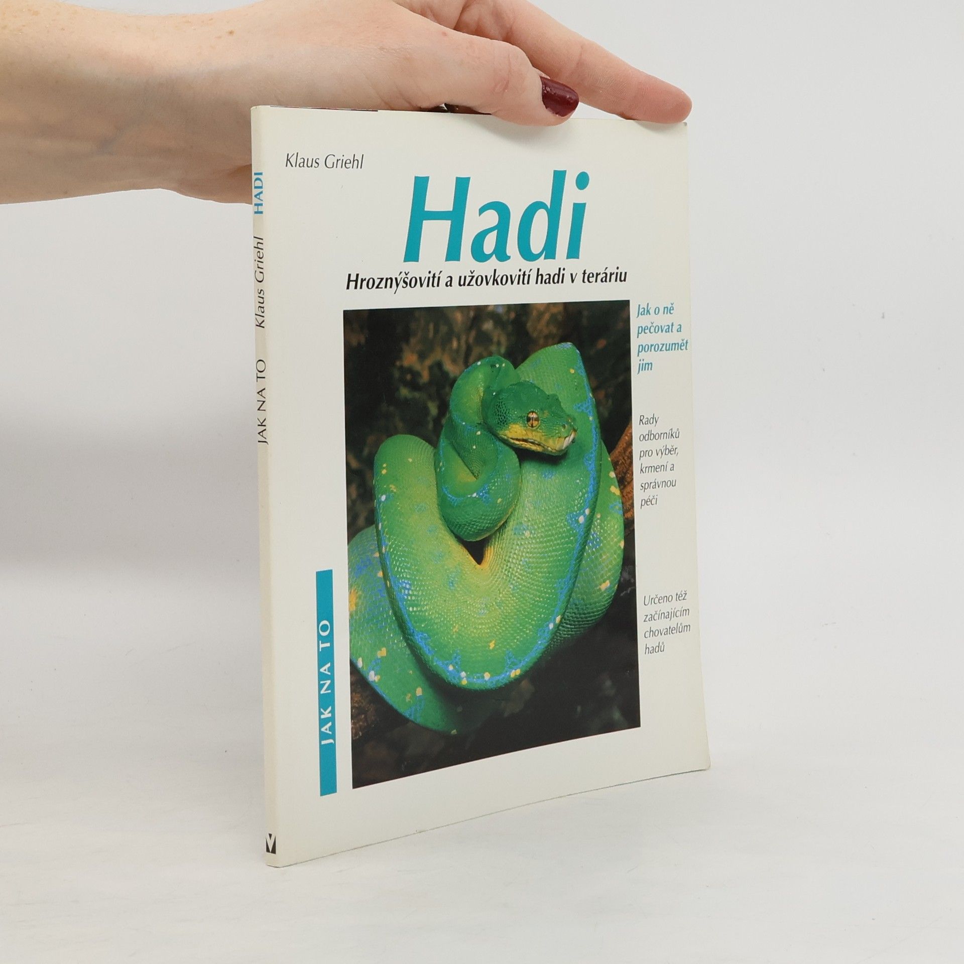 Klaus Griehl Hadi. Hroznýšovití a užovkovití hadi v teráriu