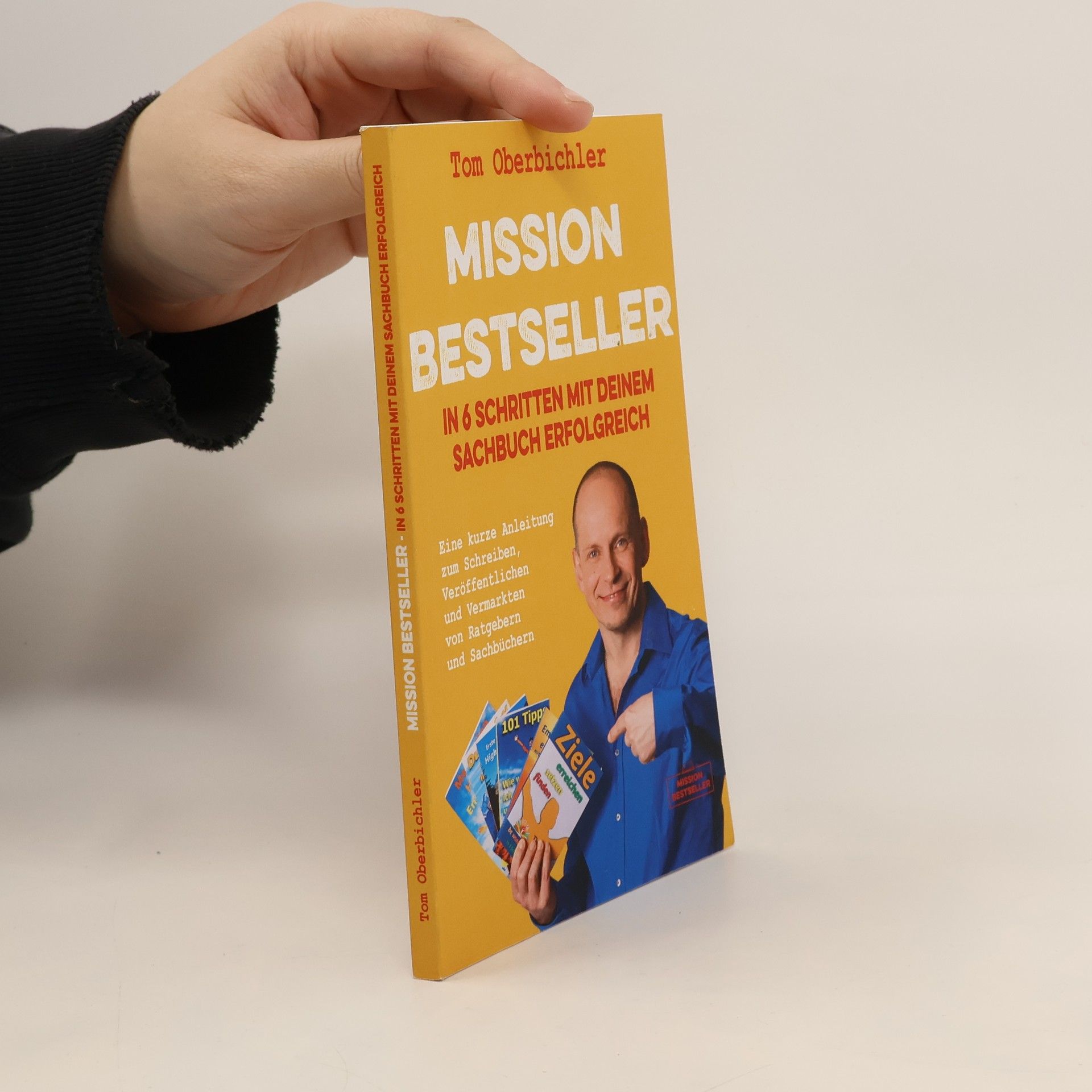 Tom Oberbichler Mission Bestseller – In 6 Schritten mit deinem Sachbuch erfolgreich
