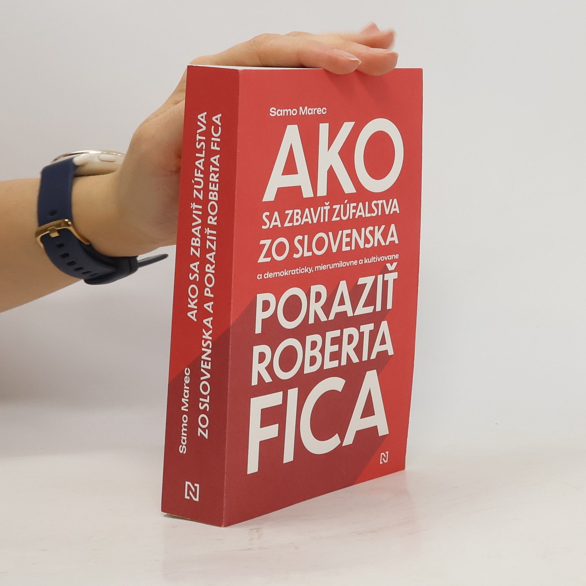 Samo Marec Ako sa zbaviť zúfalstva zo Slovenska a poraziť Roberta Fica