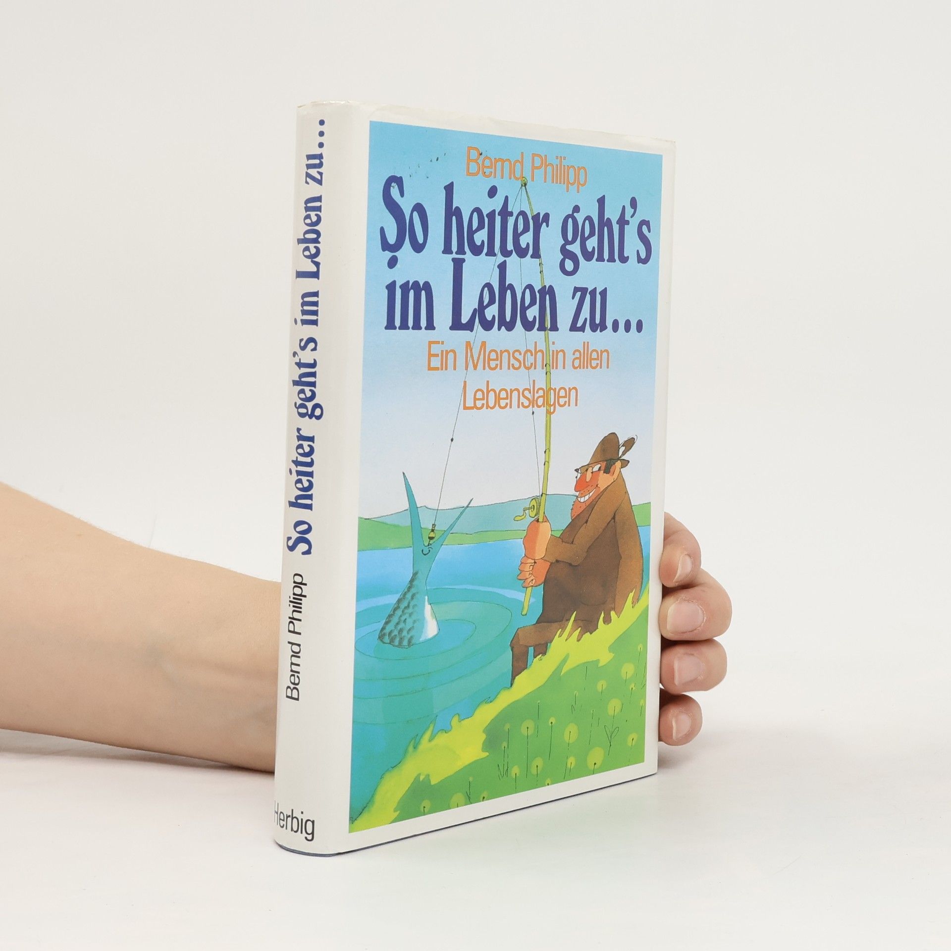 So heiter geht's im Leben zu ...