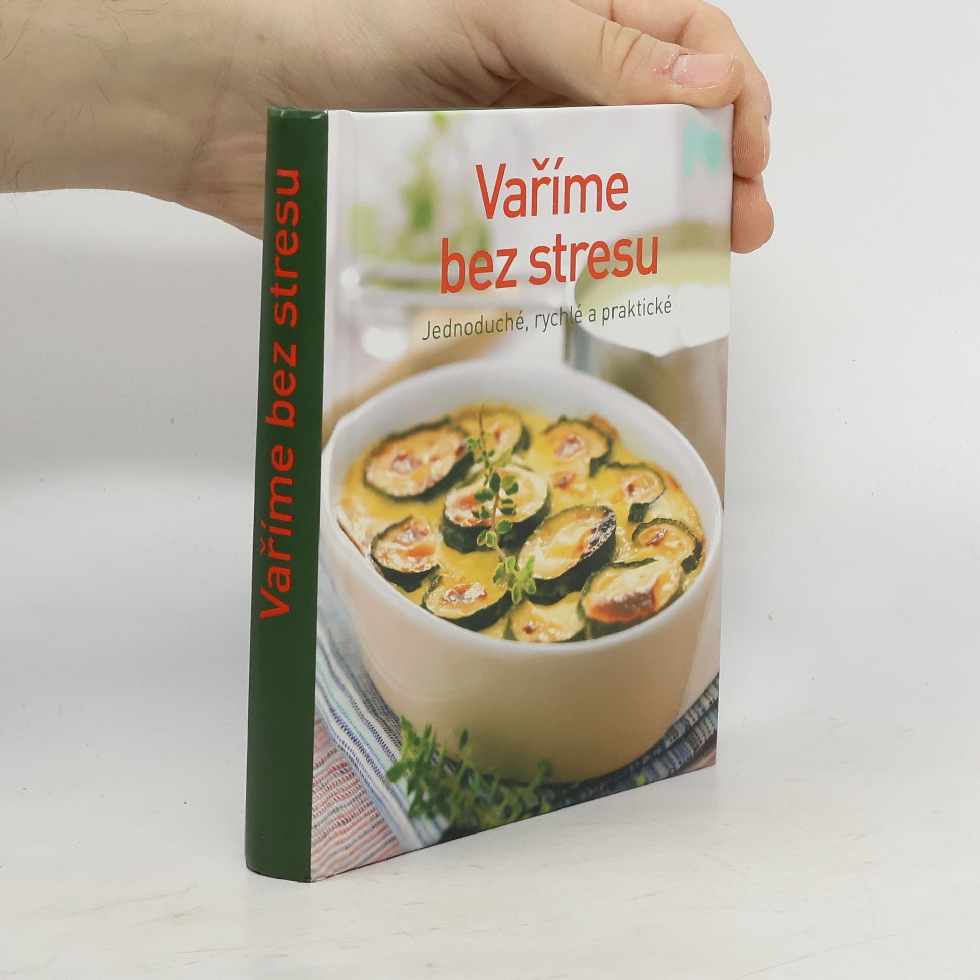 Kolektiv autorů Vaříme bez stresu. Jednoduché, rychlé a praktické