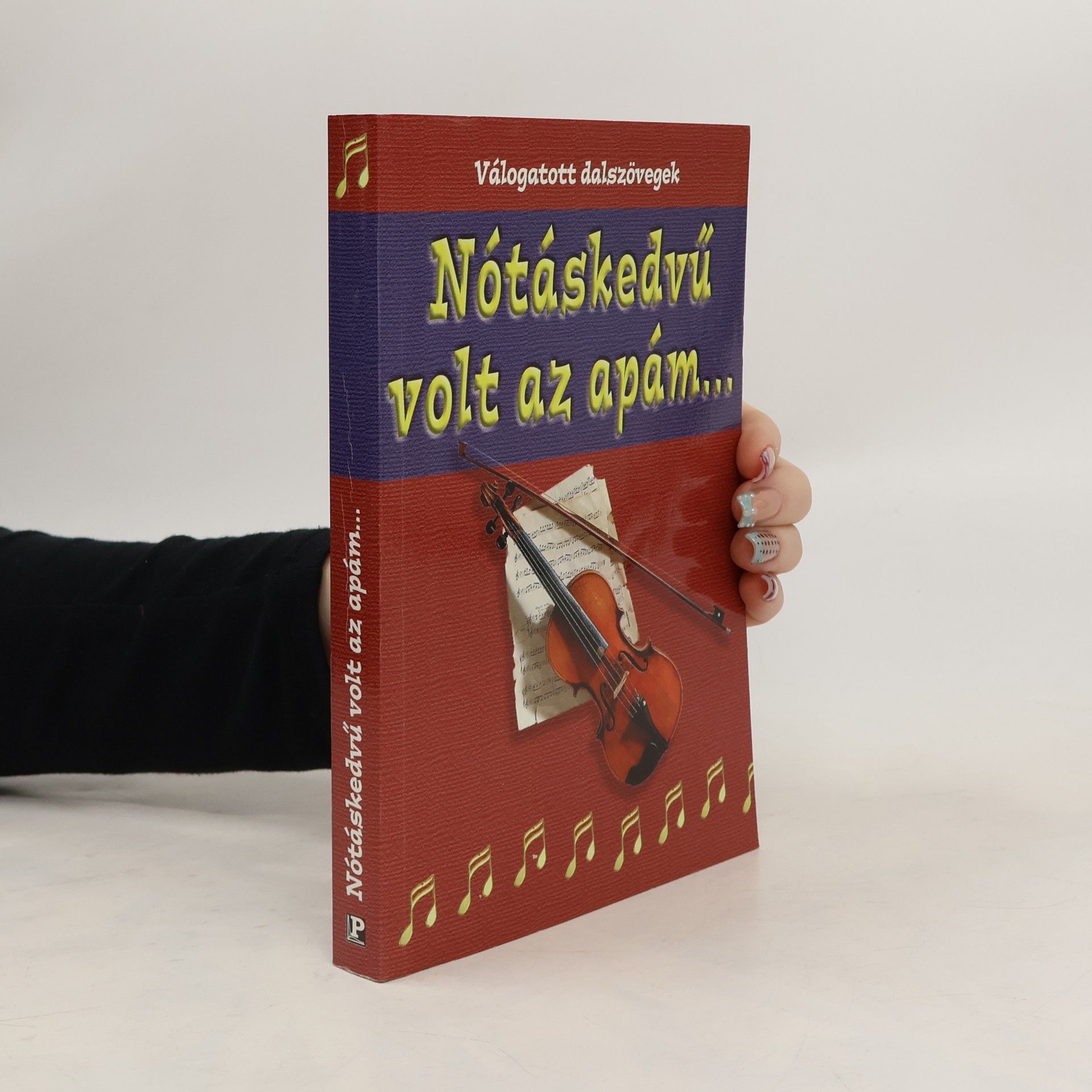 Autorenkollektiv Nótáskedvű volt az apám...