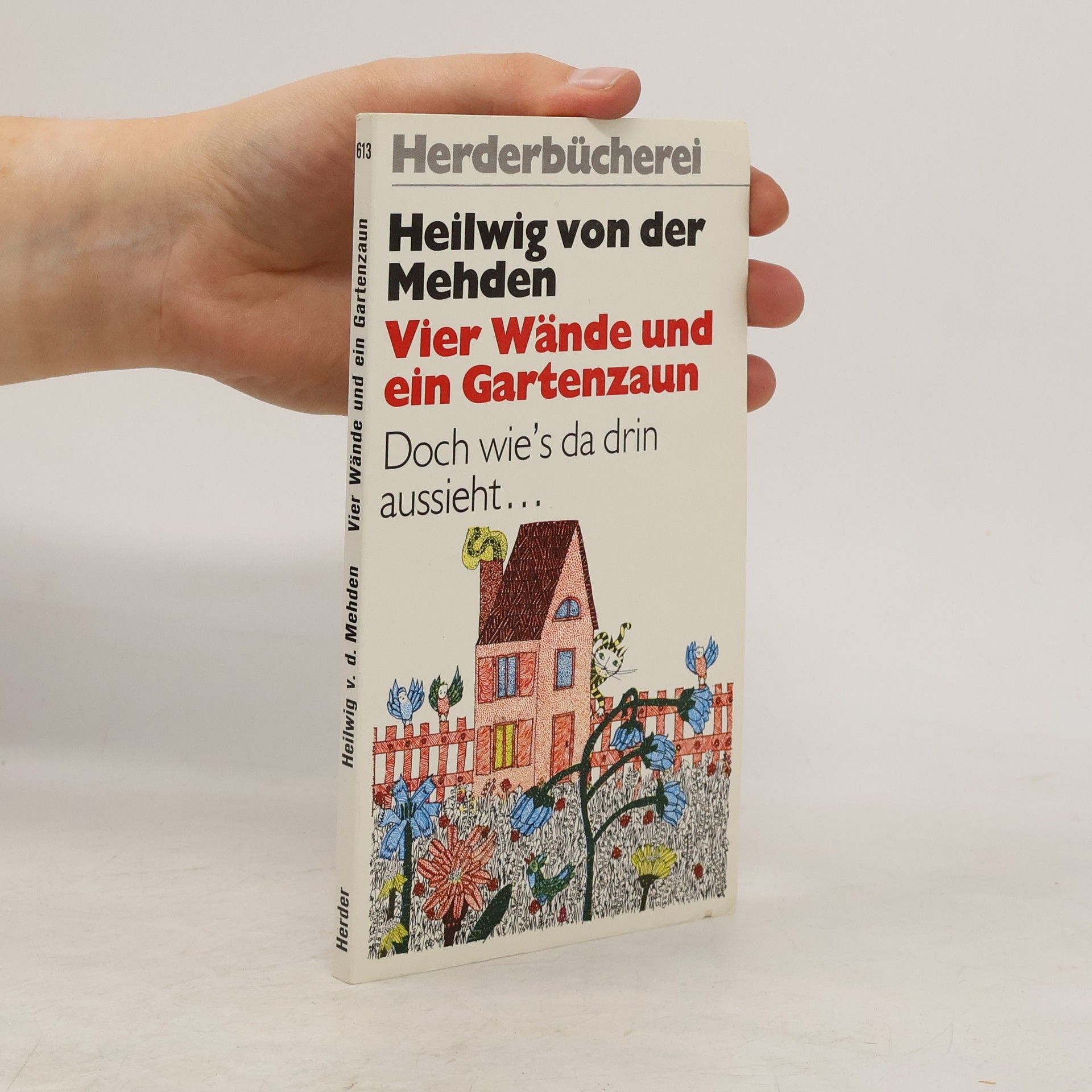 Heilwig von der Mehden Vier Wände und ein Gartenzaun