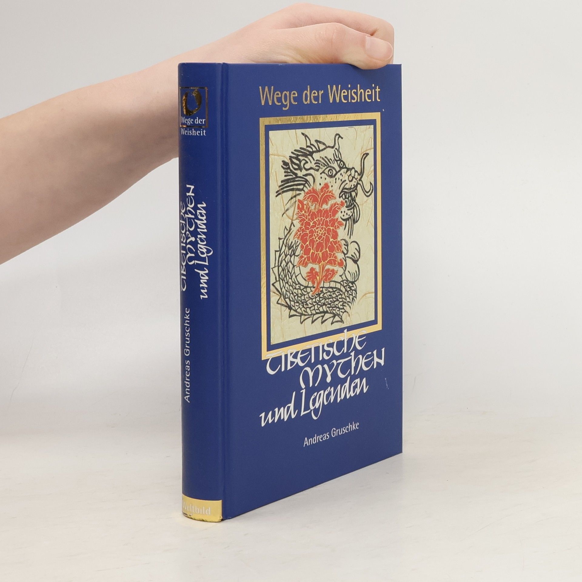 Andreas Gruschke Wege der Weisheit. Tibetische Mythen und Legenden