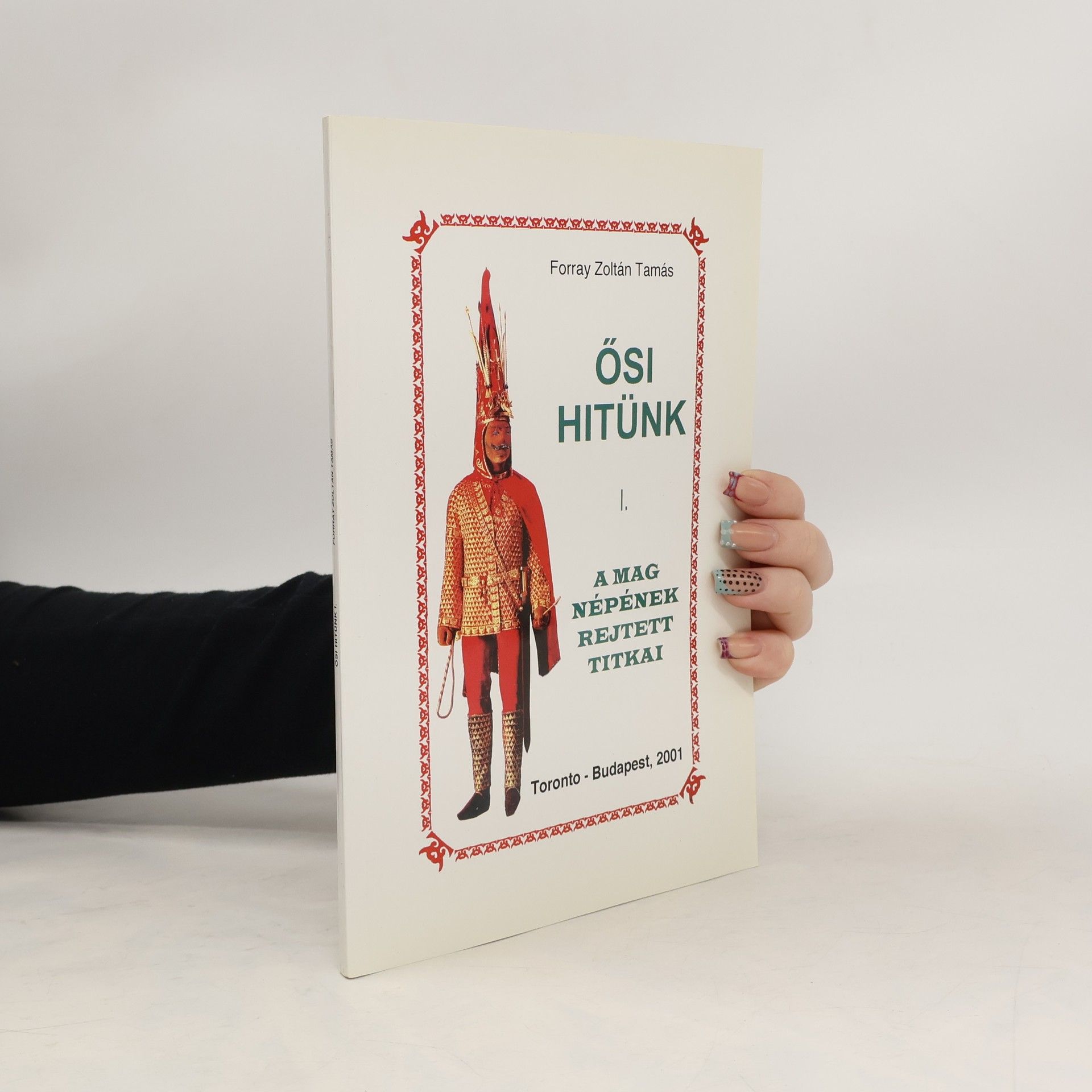 Forray Zoltán Tamás Ősi Hitünk I