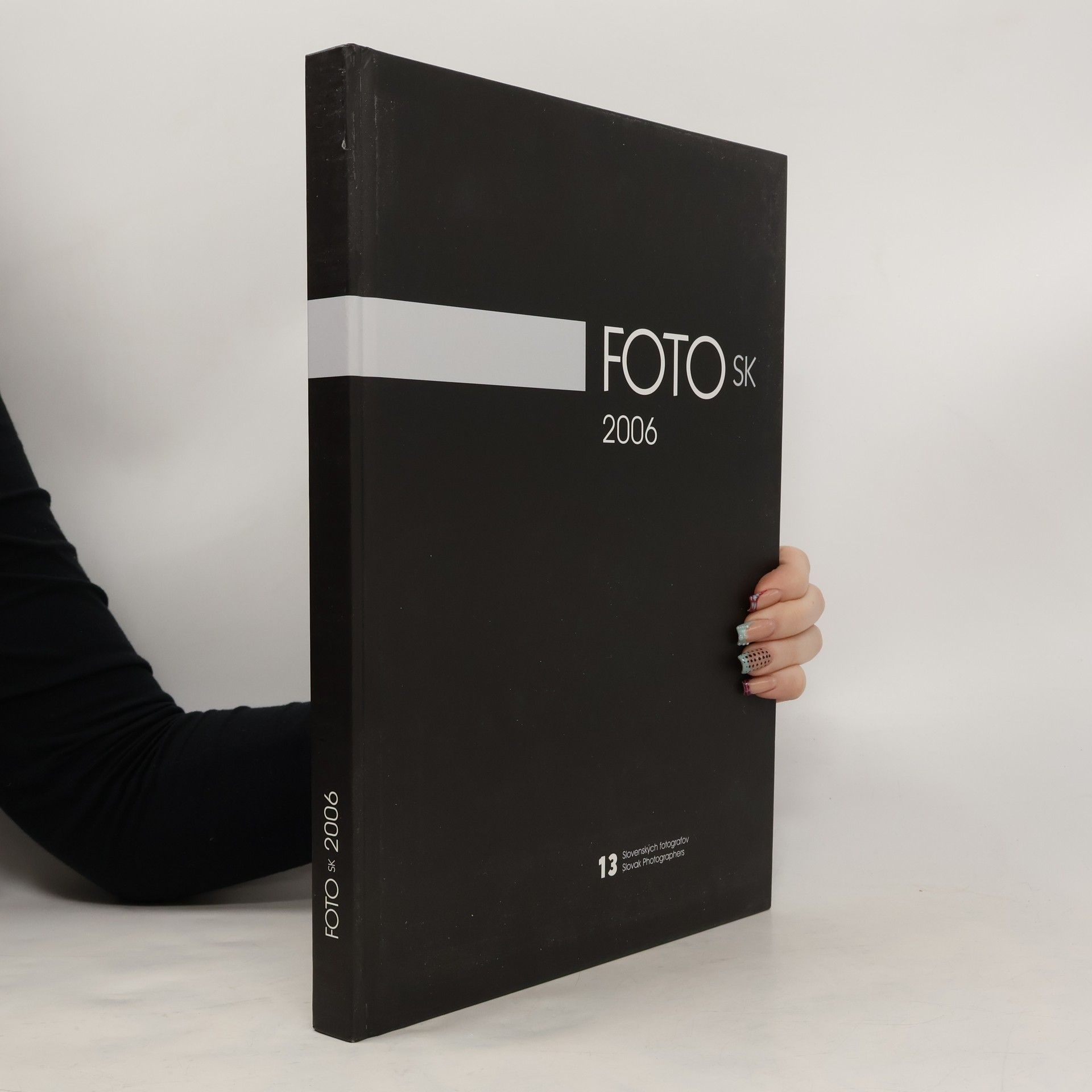 Foto SK 2006 : 13 Slovenských fotografov = 13 Slovak photographers