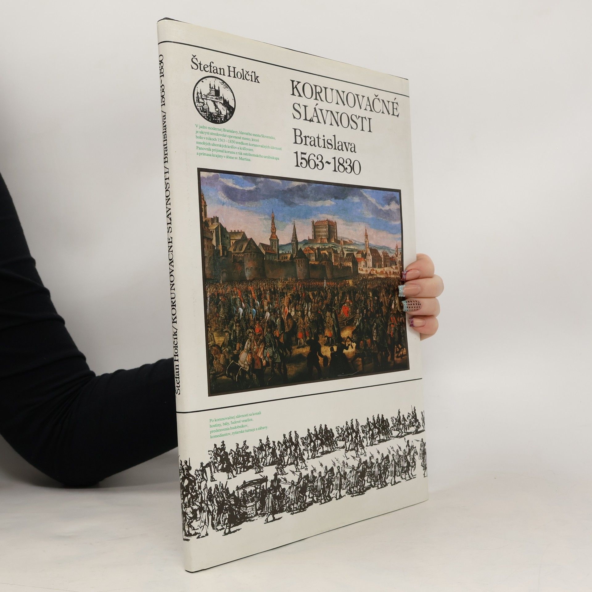 Štefan Holčík Korunovačné slávnosti : Bratislava 1563-1830 Německy Krönungsfeierlichkeiten in Preßburg