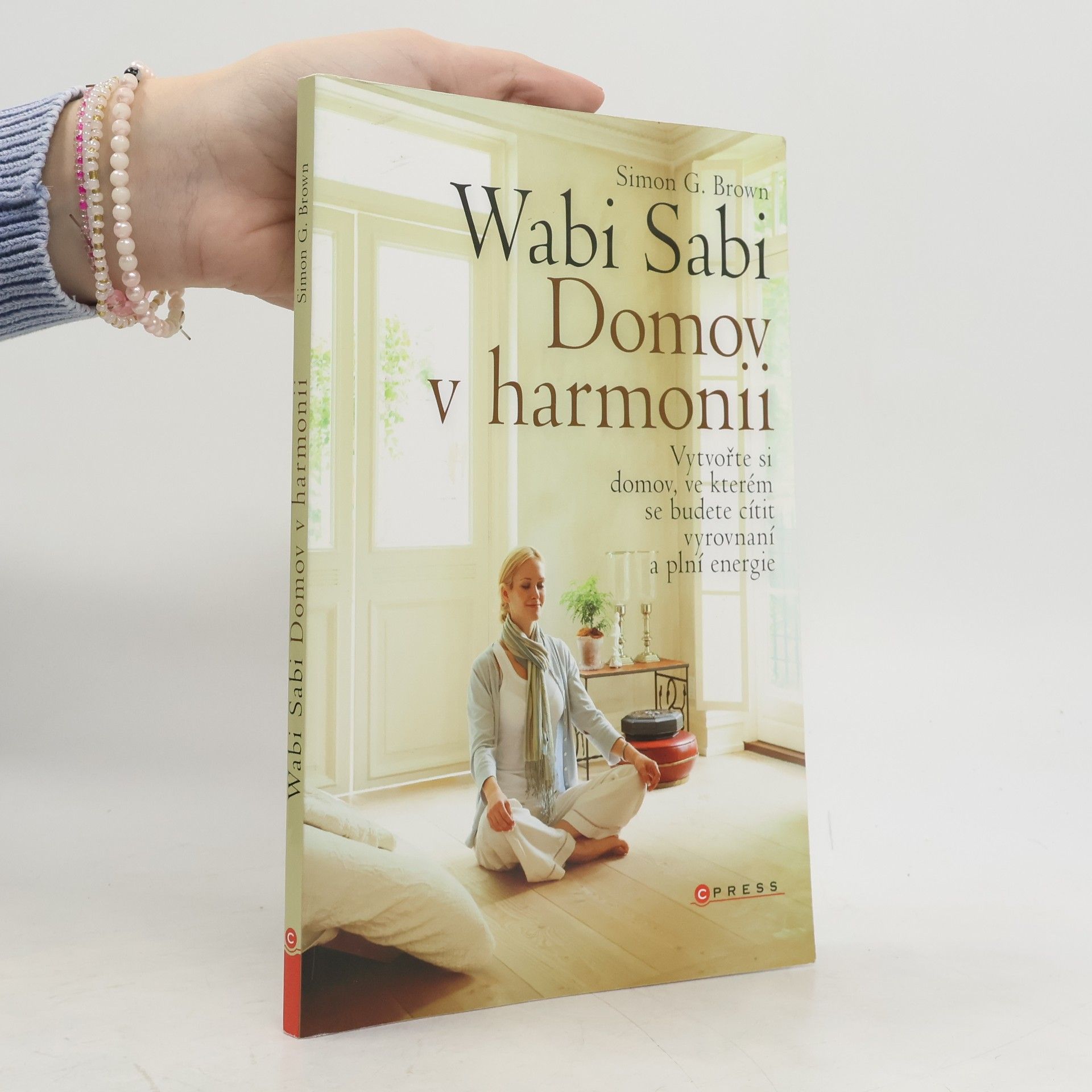 Simon Brown Wabi sabi : Domov v harmonii. Vytvořte si domov, ve kterém budete šťastní, zdraví a plní energie