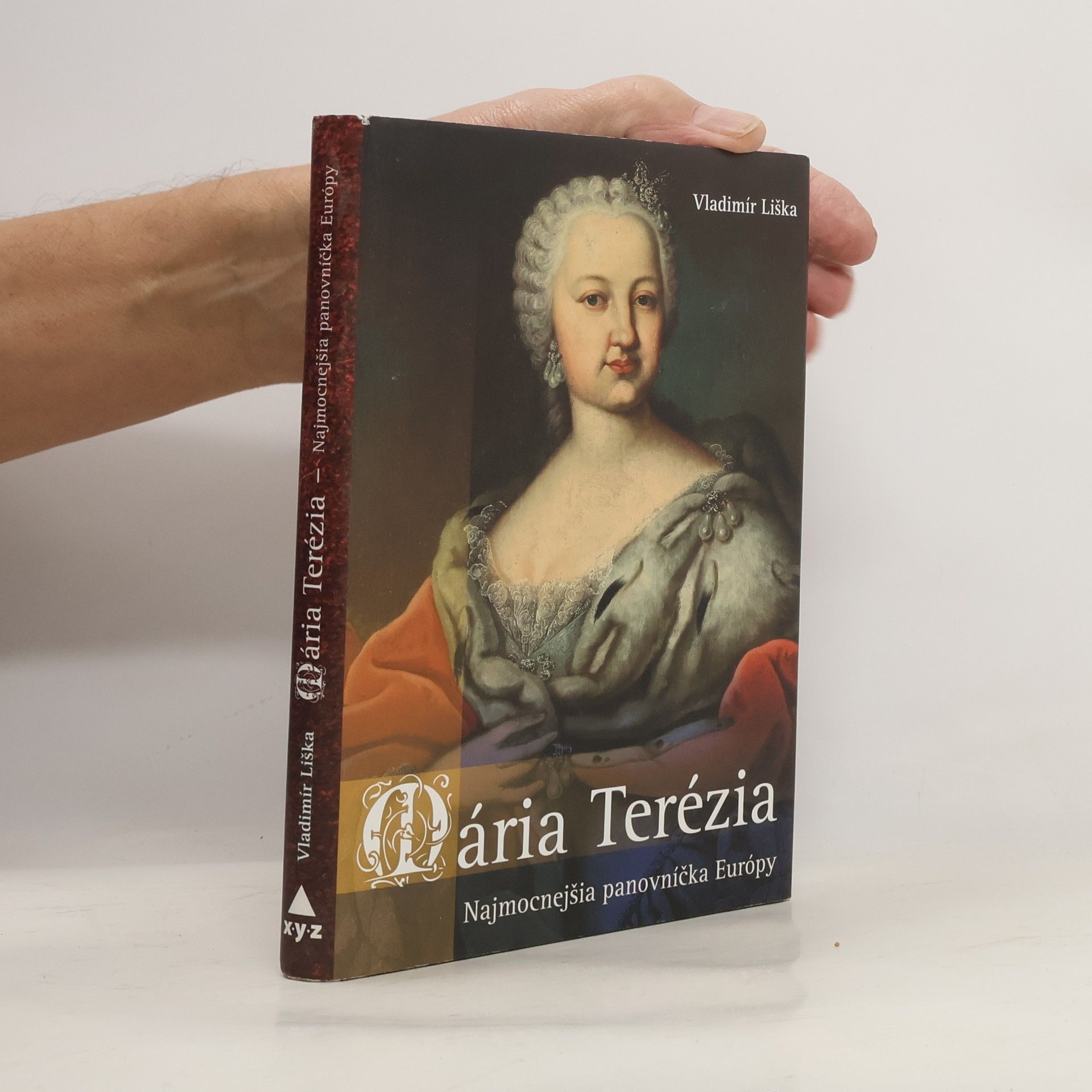 Vladimír Liška Mária Terézia - najmocnejšia panovníčka Európy