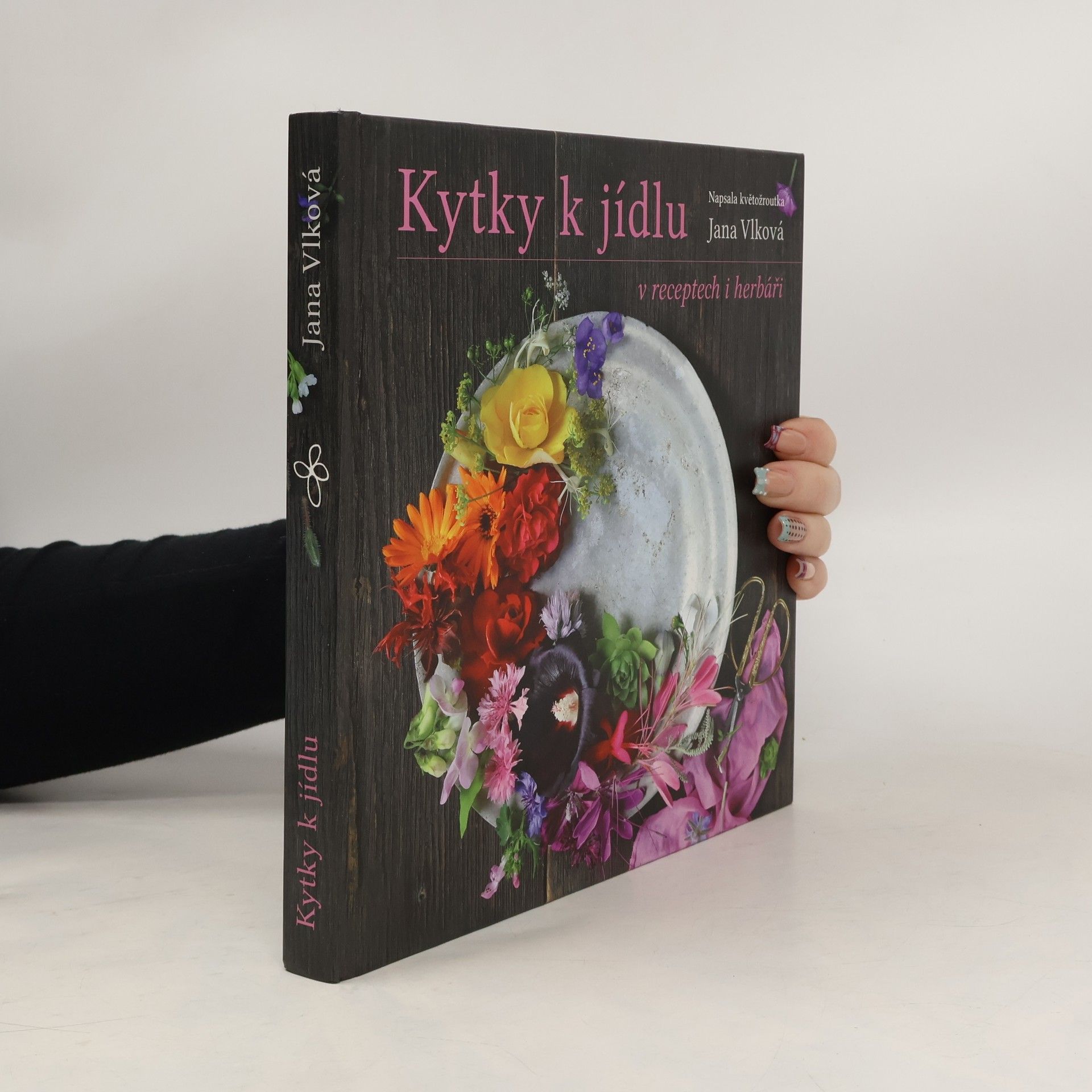Jana Vlková Kytky k jídlu v receptech i herbáři