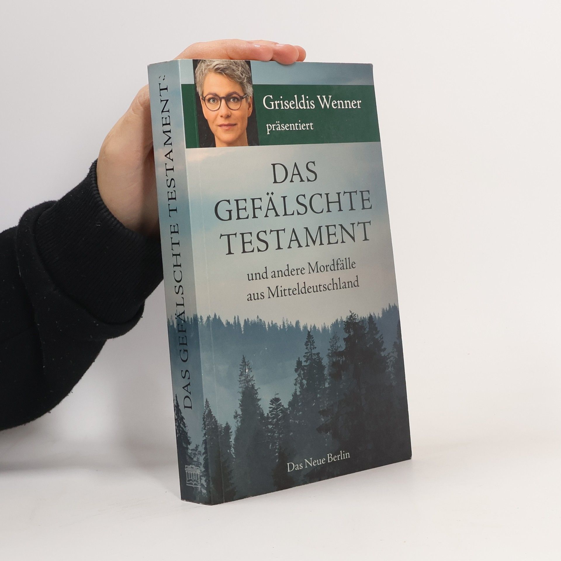 Griseldis Wenner Das gefälschte Testament und andere Mordfälle aus Mitteldeutschland