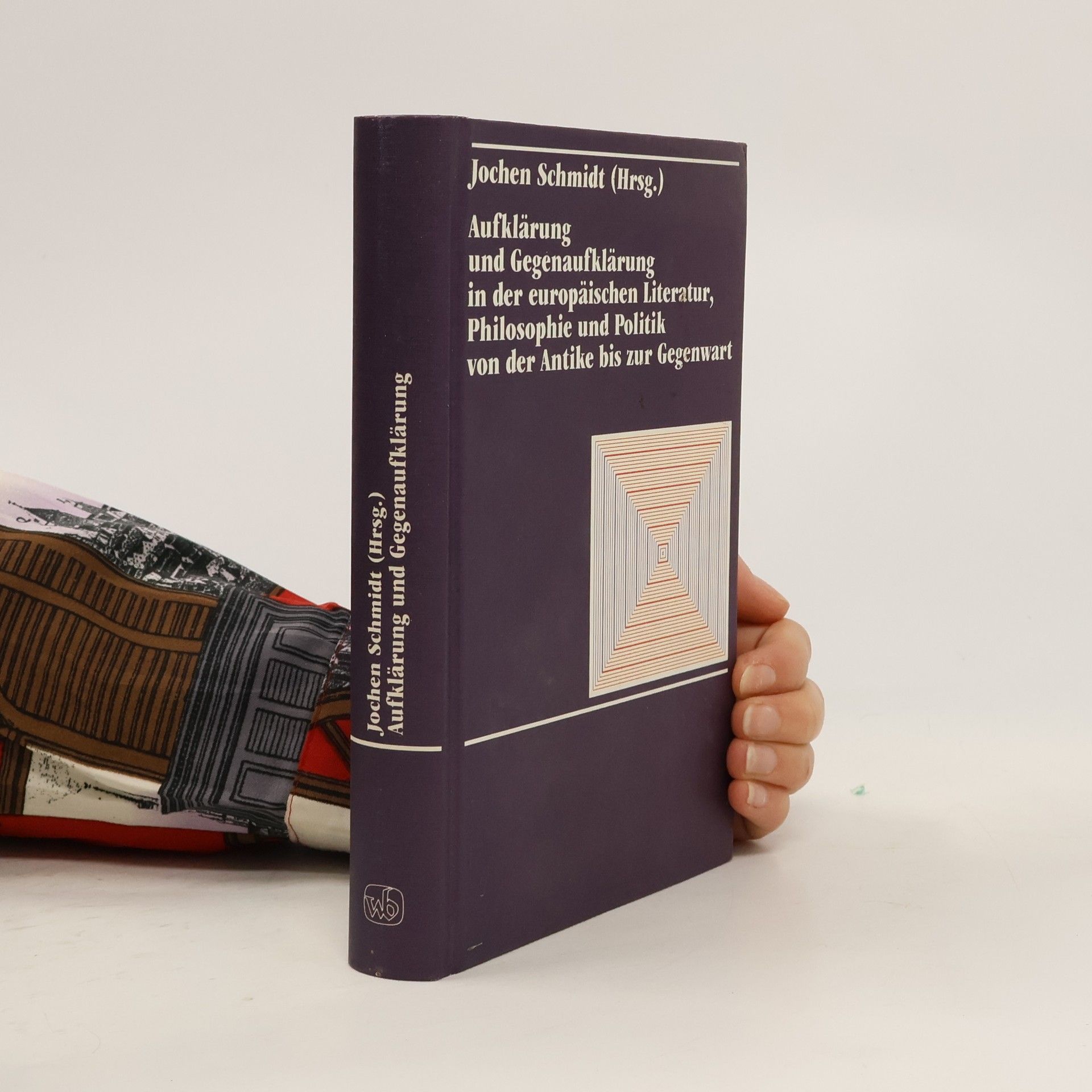 Jochen Schmidt-Liebich Aufklärung und Gegenaufklärung in der europäischen Literatur, Philosophie und Politik von der Antike bis zur Gegenwart