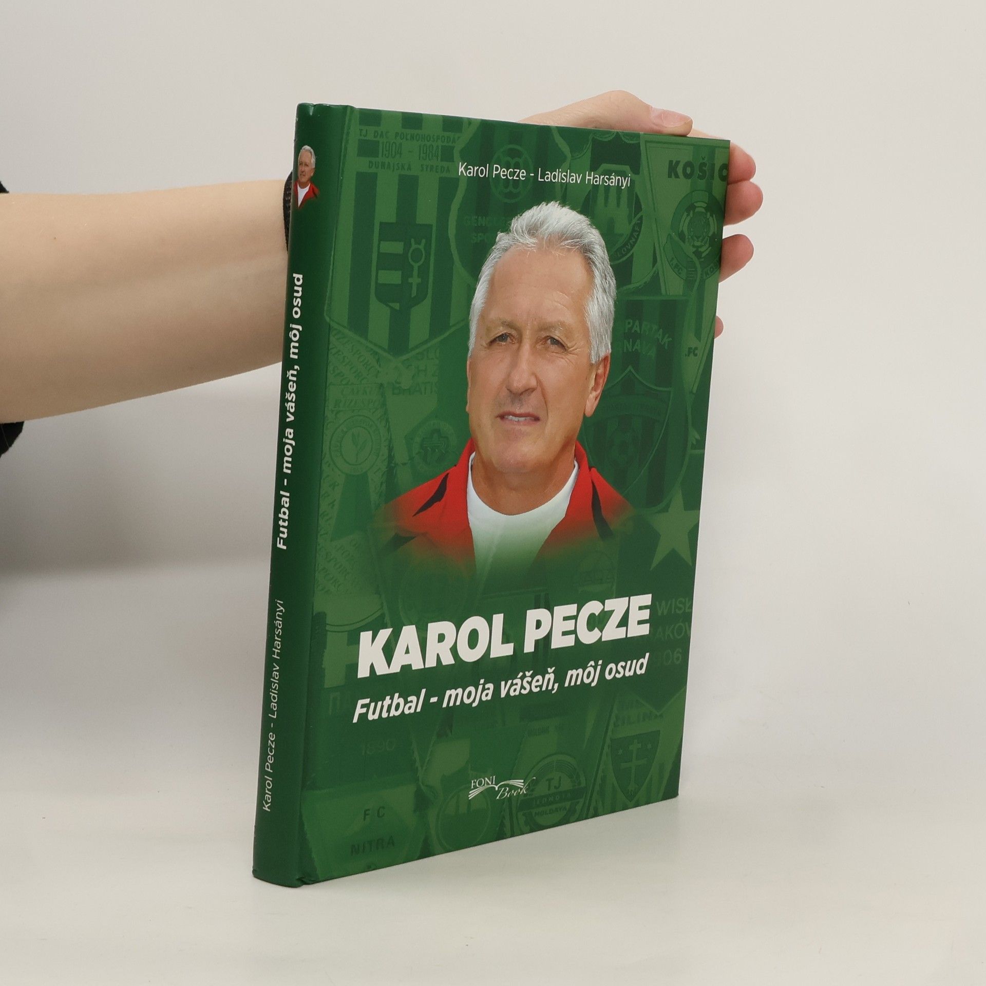 Ladislav Harsányi Karol Pecze Futbal - moja vášeň, môj osud