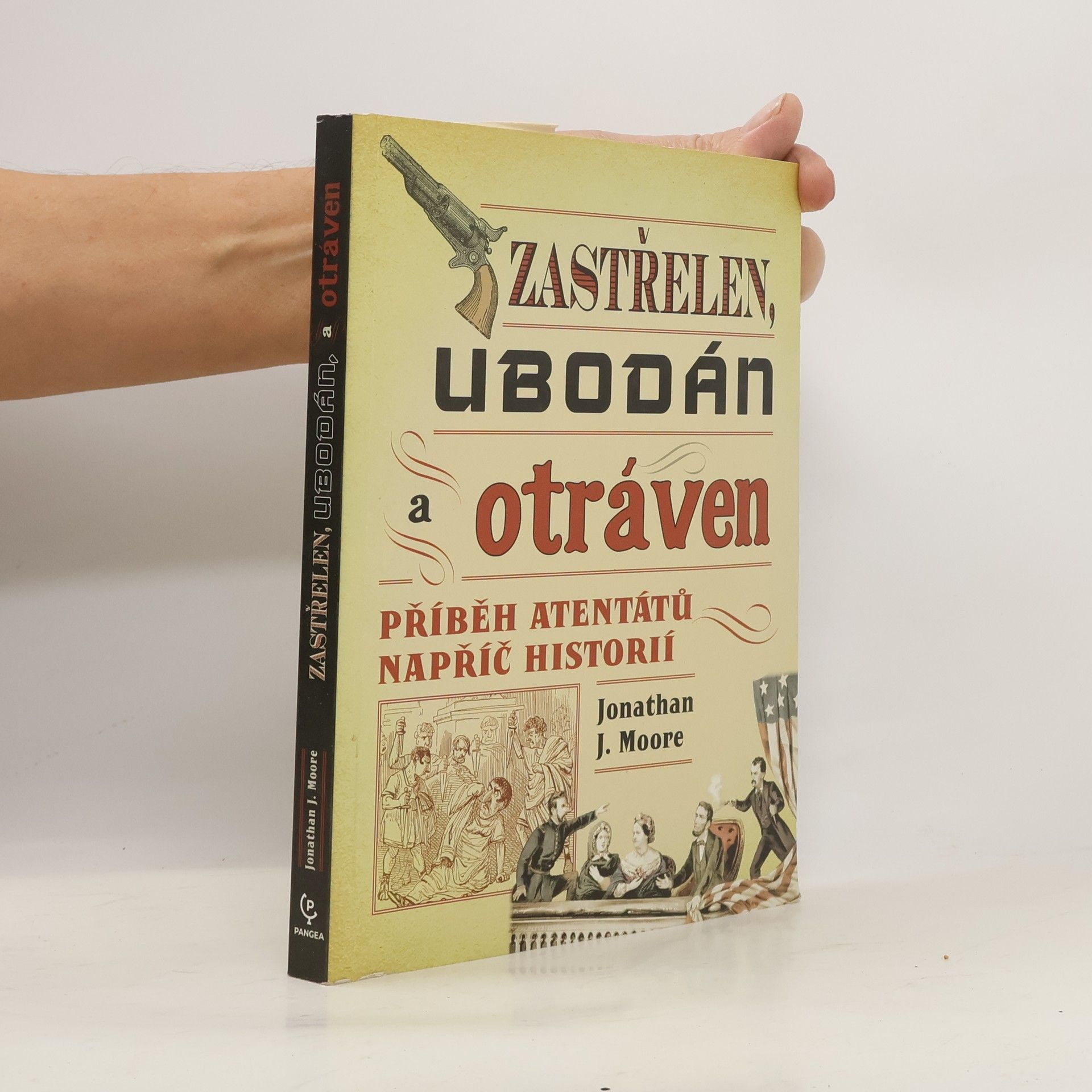 Zastřelen, ubodán a otráven. Příběh atentátů napříč historií