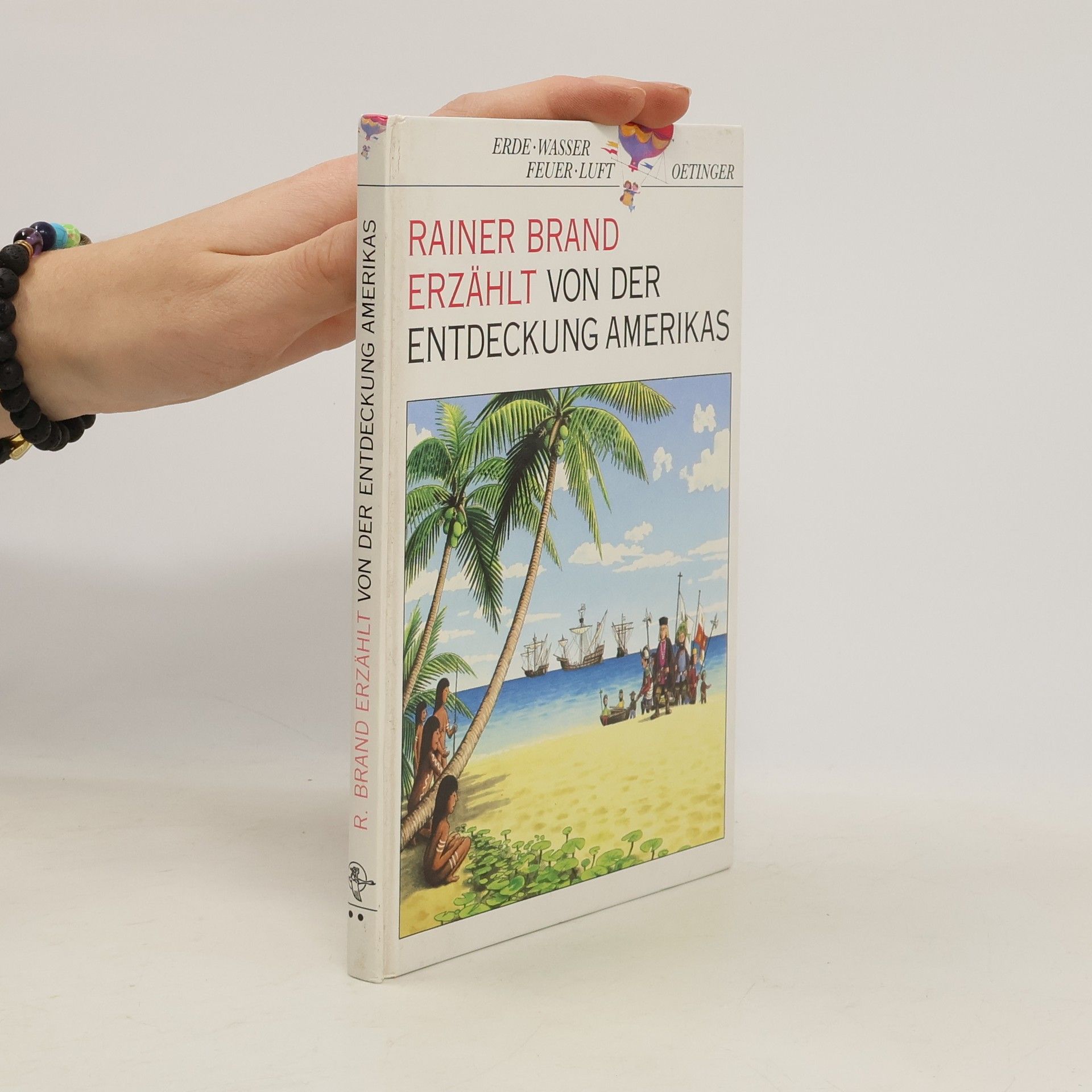 Erde Wasser Feuer Luft: Rainer Brand erzählt von der Entdeckung Amerikas