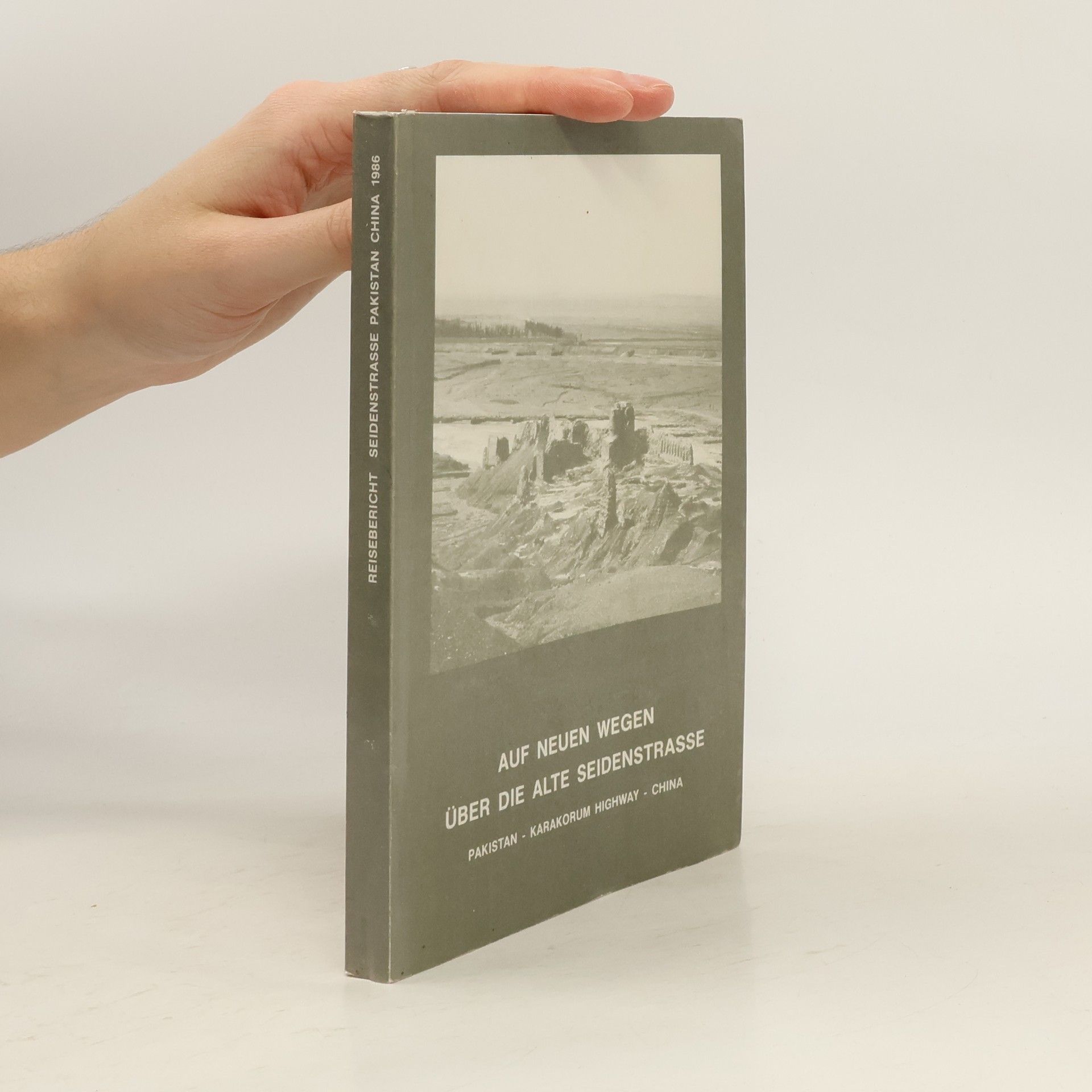 Hildegard Schütze Auf neuen Wegen über die alte Seidenstraße. Pakistan. Karakorum Highway. China