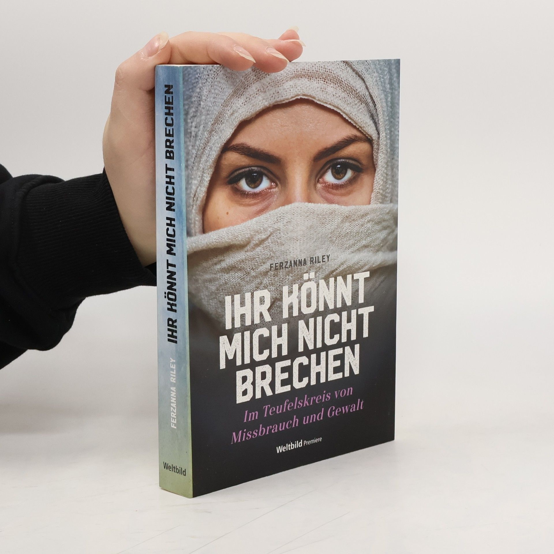 Ferzanna Riley Ihr könnt mich nicht brechen