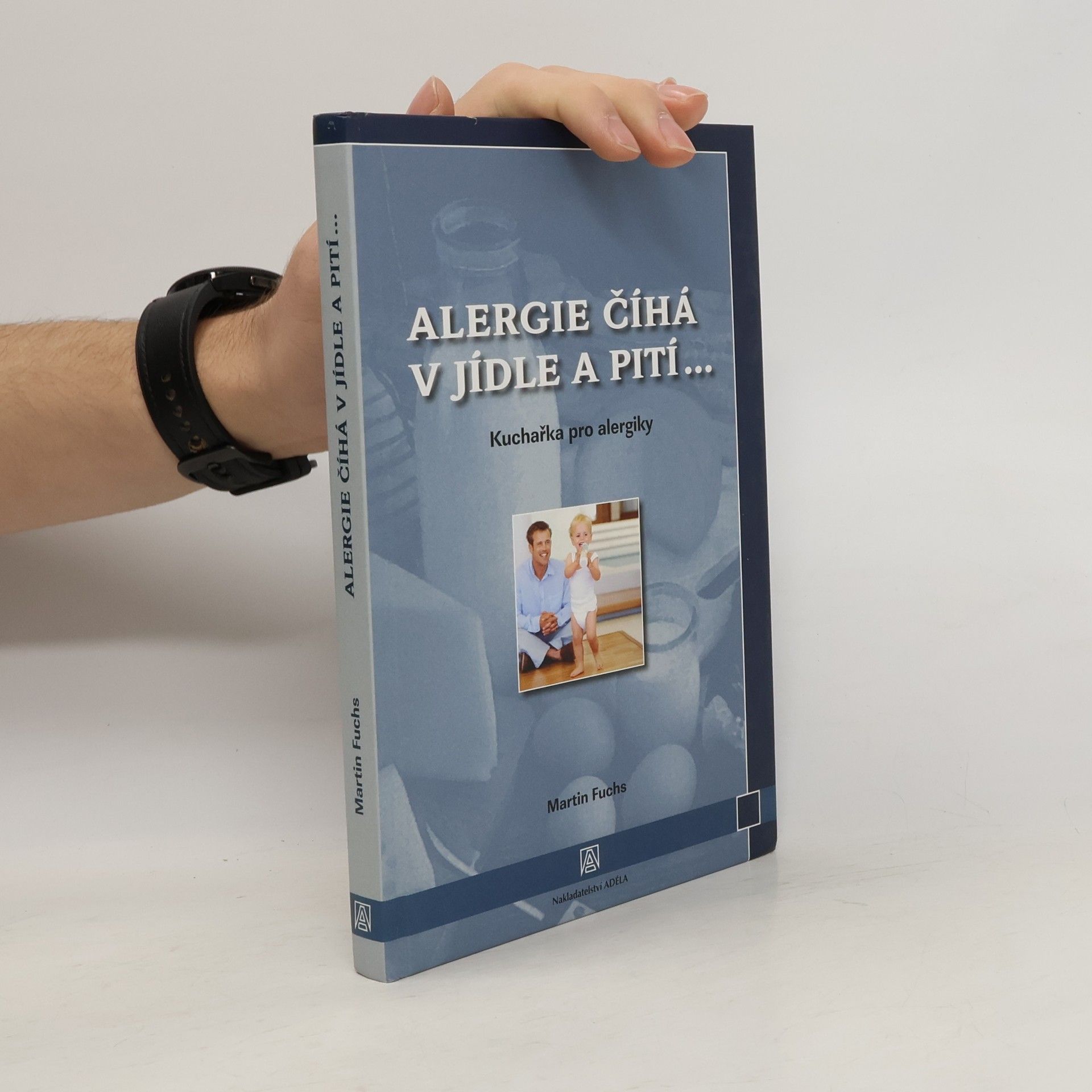 Martin Fuchs Alergie číhá v jídle a pití. Kuchařka pro alergiky