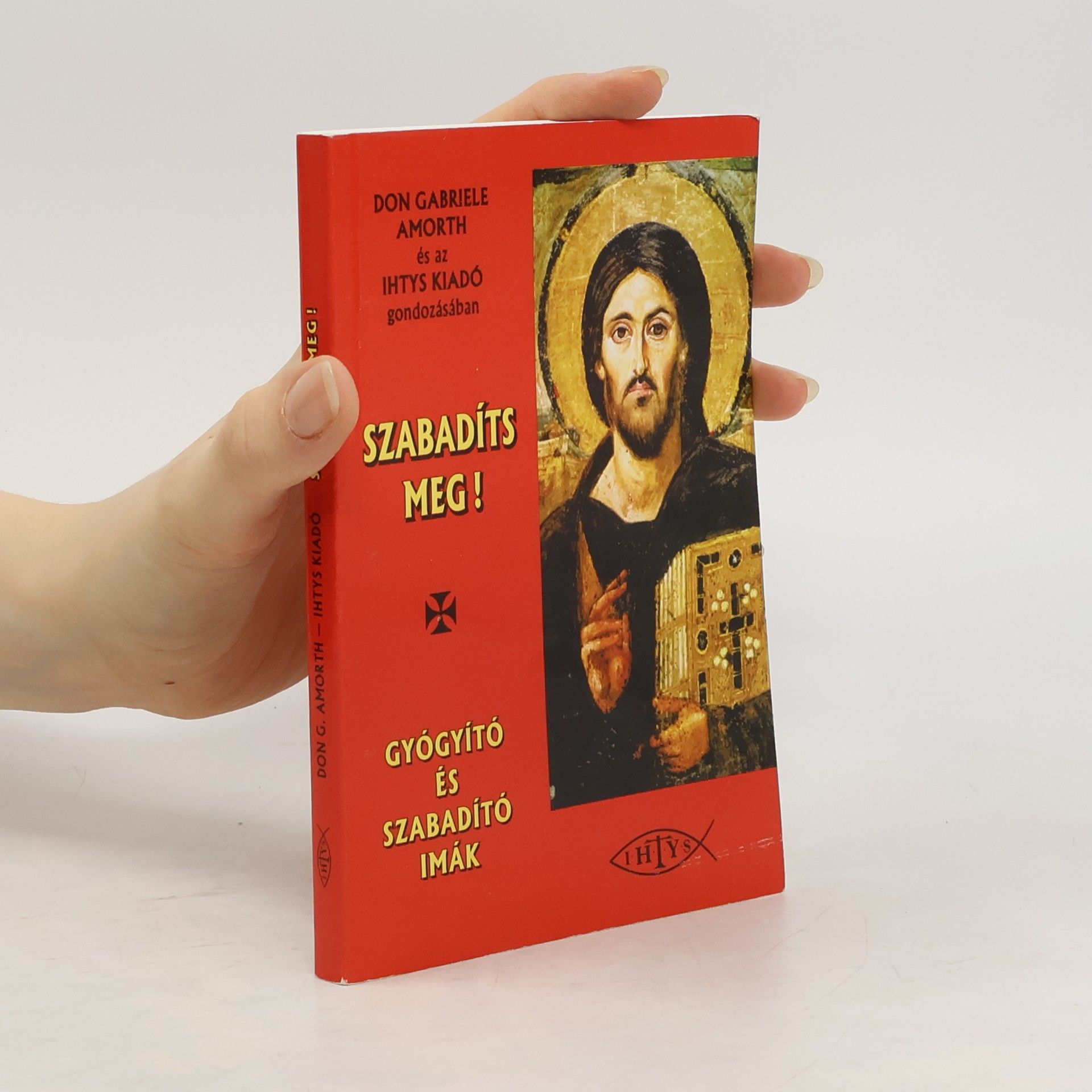 István Bruncsák Szabadíts meg! Gyógyító és szabadító imák